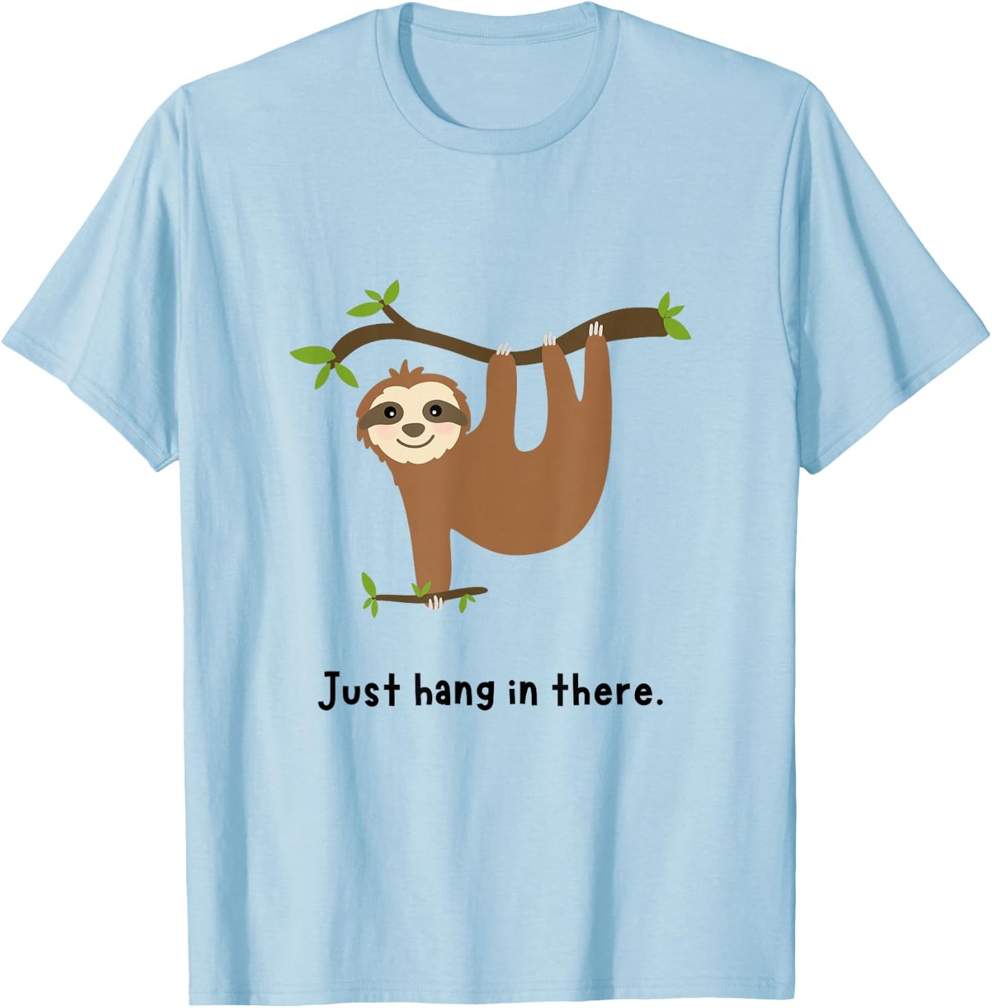 Cute Sloth Just Hang in There T-Shirt - T-Shirt | Light Blue