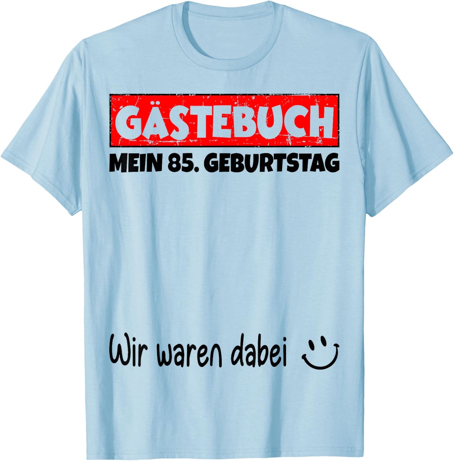 Guest Book Wir Were Here My 85th Birthday , White, s T-Shirt - T-Shirt | Light Blue