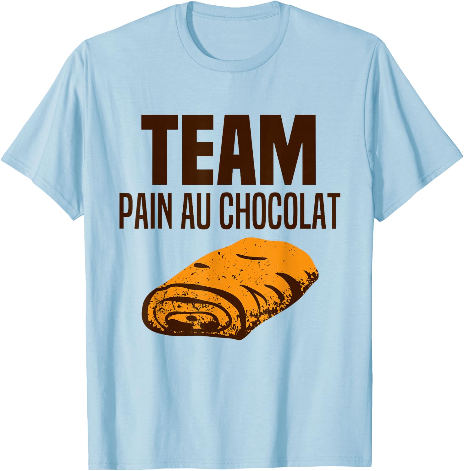 Team Pain Au Chocolat Ou Chocolatine - On Dit Pain Chocolat T-Shirt - T-Shirt | Light Blue