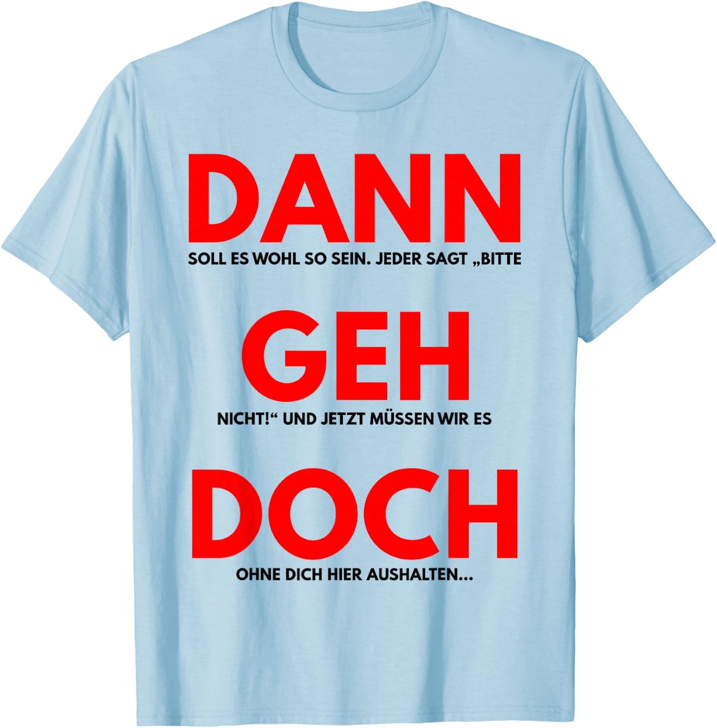 Dann GEH Doch Jobwechsel Spruch Geschenk Kollegin Kollege Lu T-Shirt - T-Shirt | Light Blue