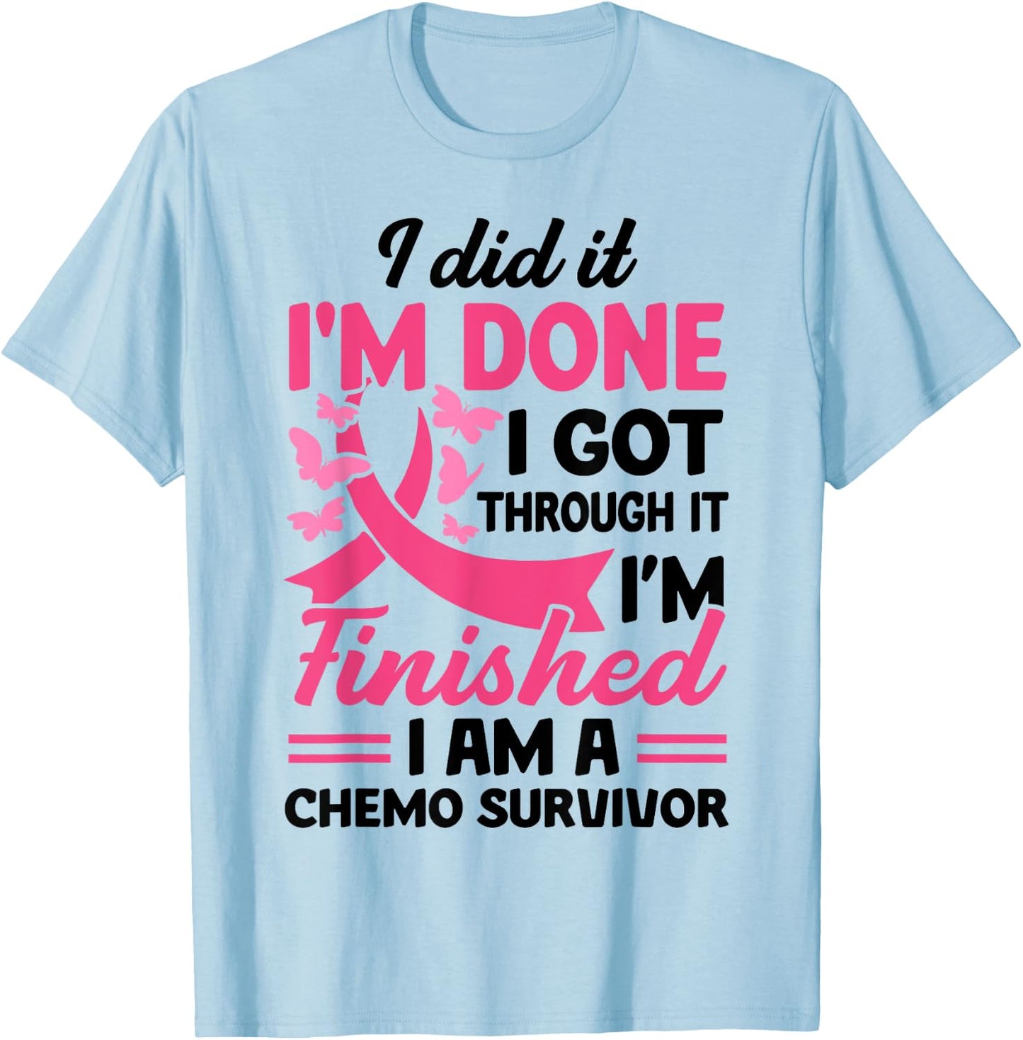 I Did It I'm Done I Got Through It Finished A Chemo Survivor T-Shirt - T-Shirt | Light Blue