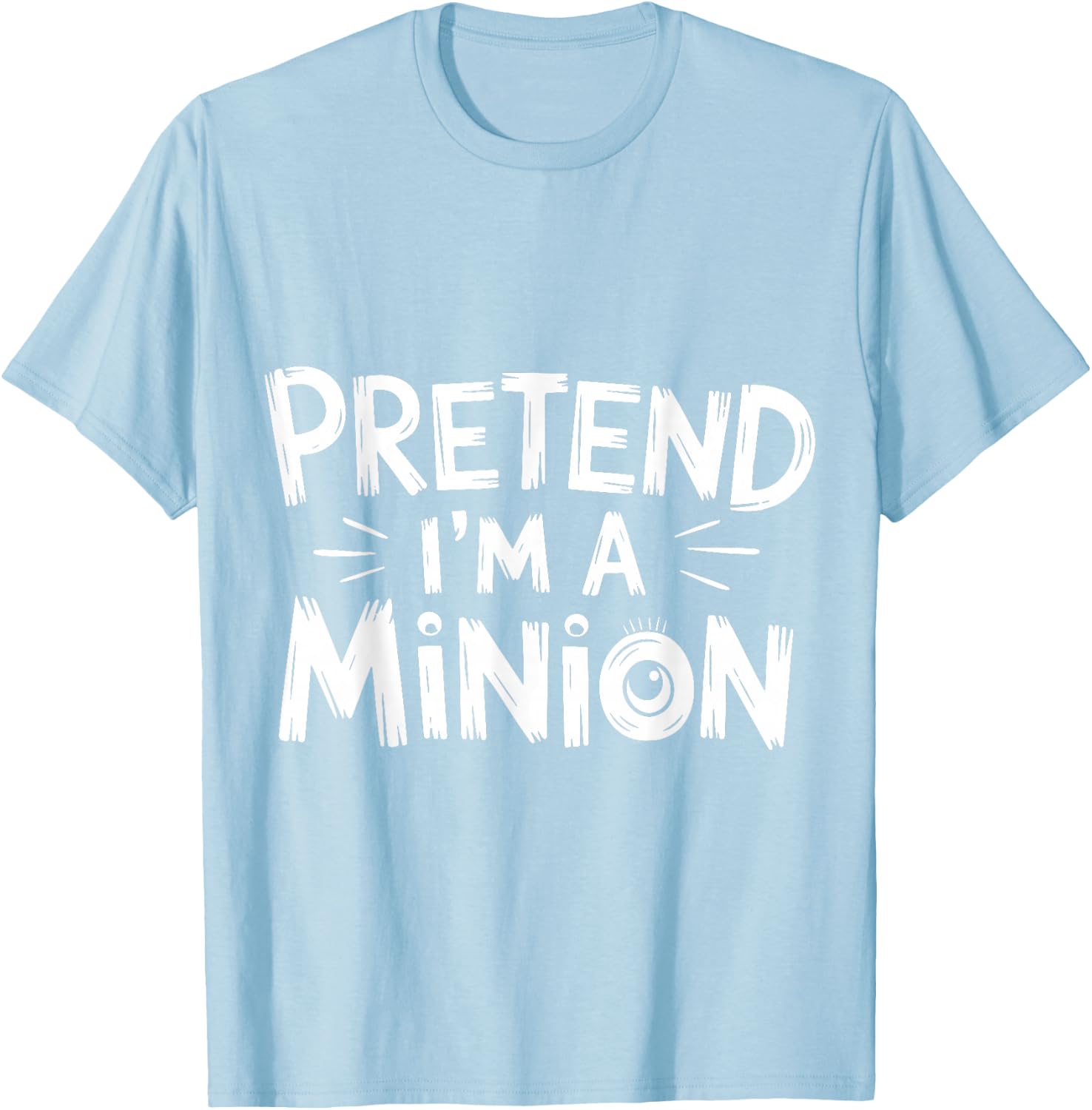 Pretend I'm A Minion Costume Party Funny Halloween Minion , black T-Shirt - T-Shirt | Light Blue