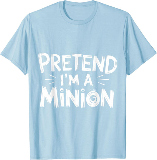 Pretend I'm A Minion Costume Party Funny Halloween Minion , black T-Shirt - T-Shirt | Light Blue