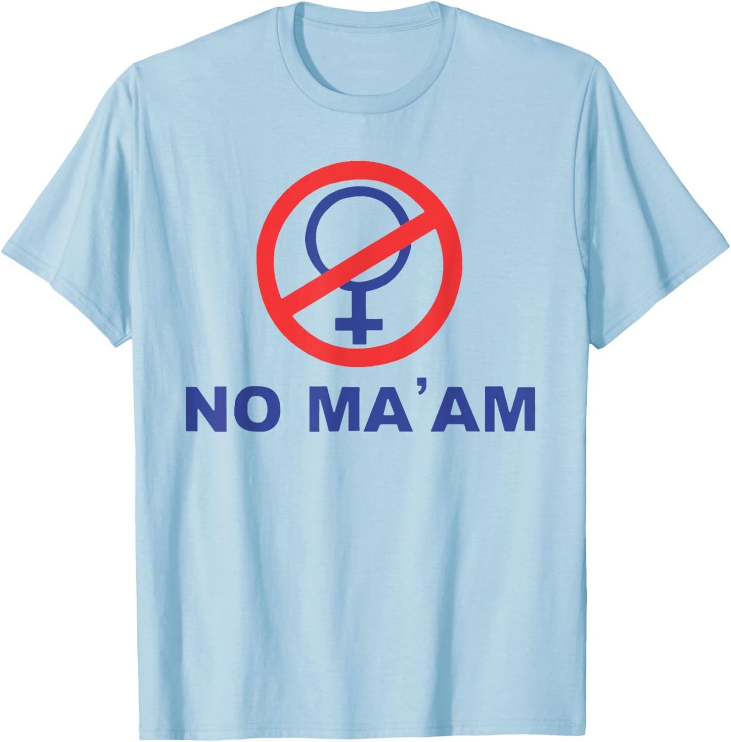 No, Ma'am. , White T-Shirt - T-Shirt | Light Blue