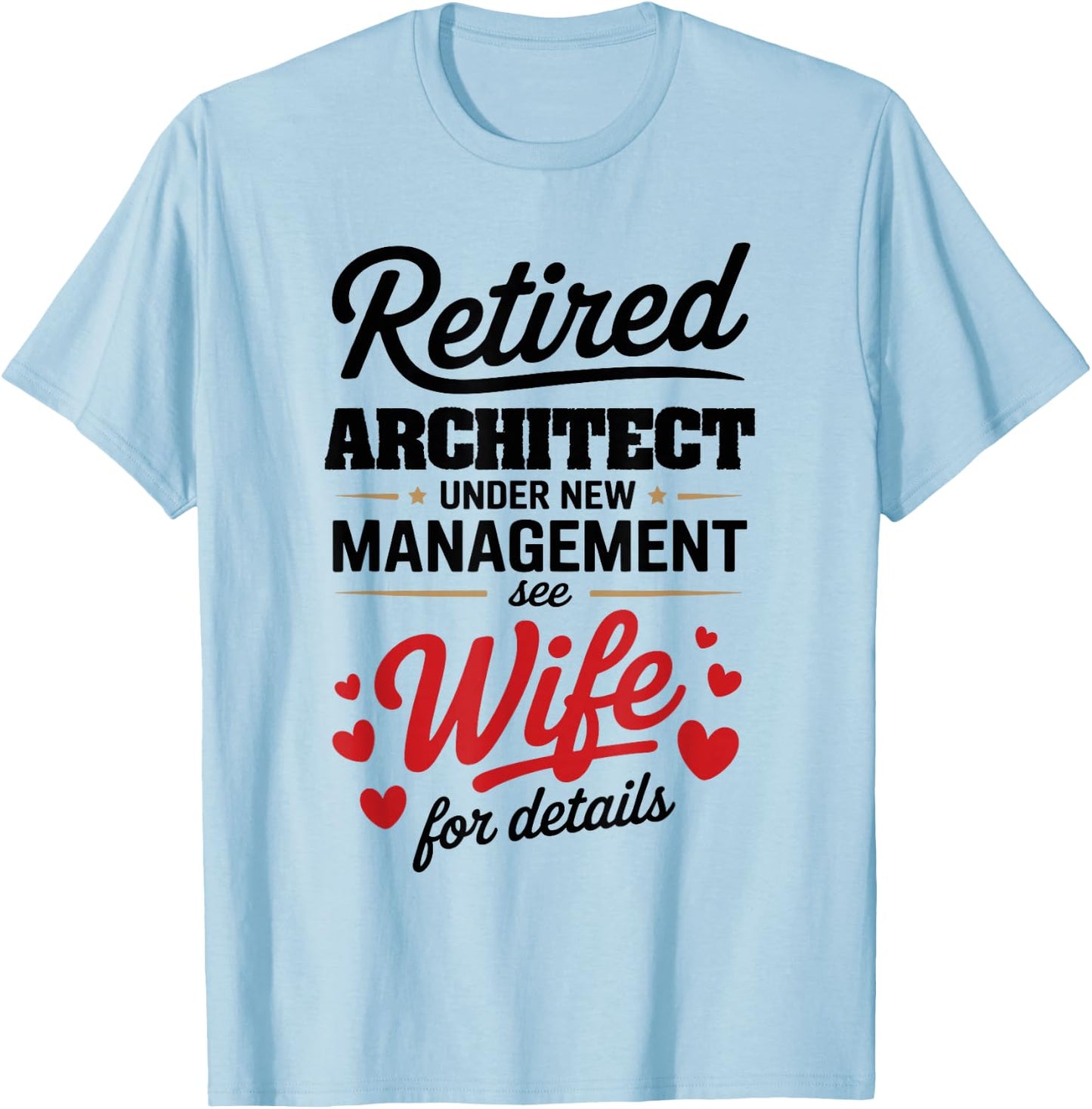 Retired Architect Under New Management See Wife T-Shirt - T-Shirt | Light Blue