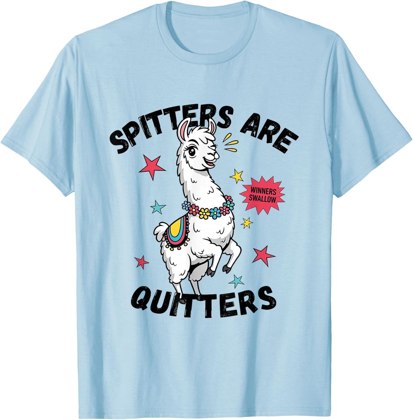 Spitters are Quitters Funny Alpaca Llama Meme Adult Humor T-Shirt - T-Shirt | Light Blue