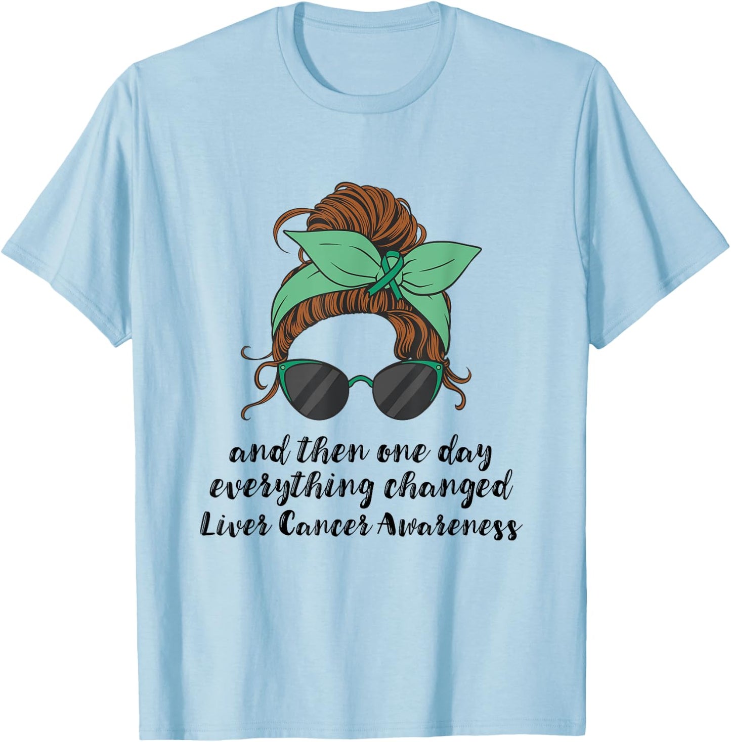 Liver Cancer Awareness Everything Changed Liver Cancer T-Shirt - T-Shirt | Light Blue