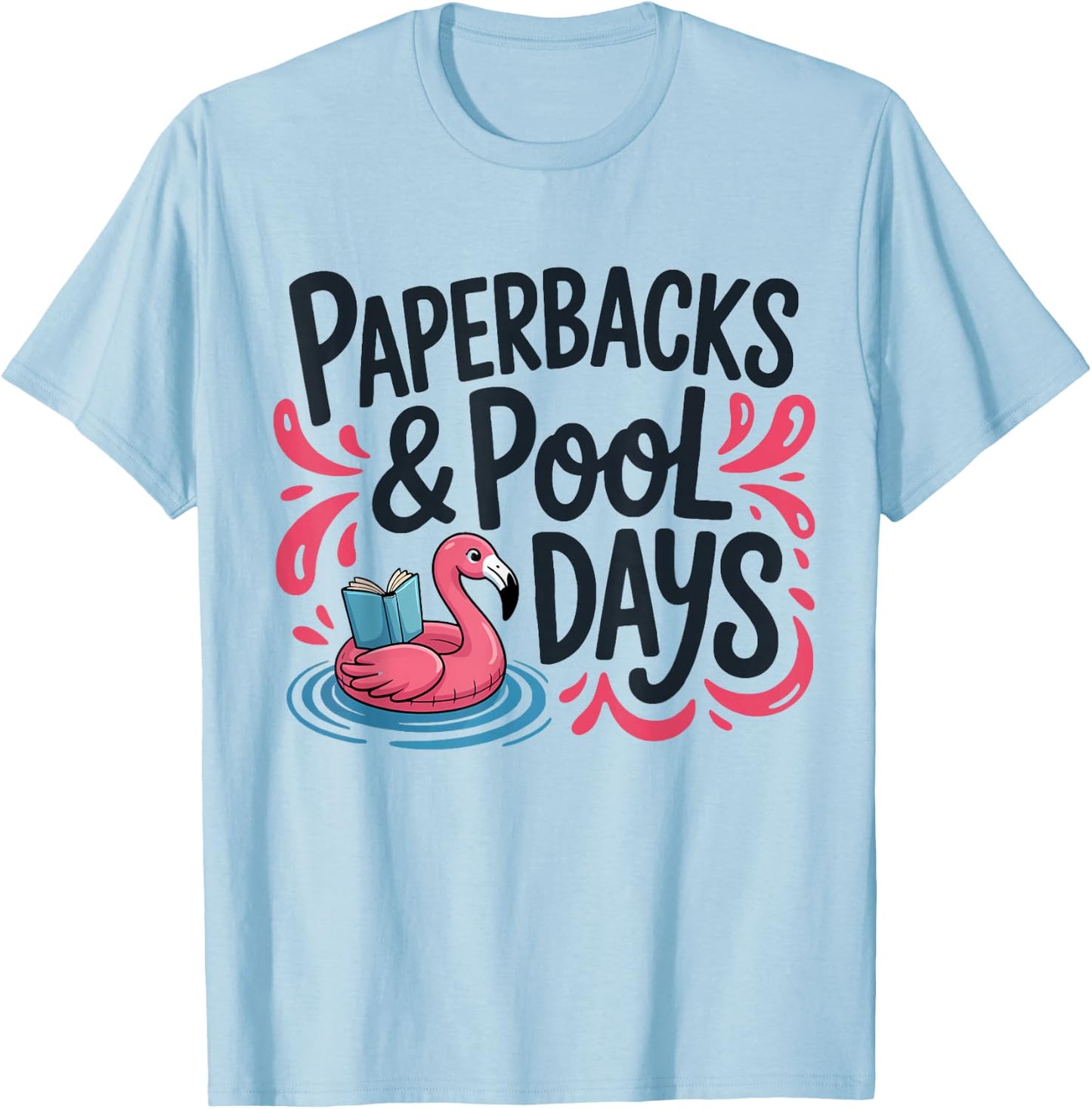 Paperbacks, Pool Days and Flamingo Summer Splash Design T-Shirt - T-Shirt | Light Blue