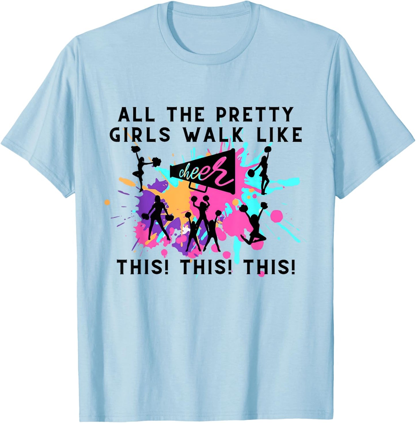 All The Pretty Girls Walk Like This Cheer Mom Cheerleading T-Shirt - T-Shirt | Light Blue