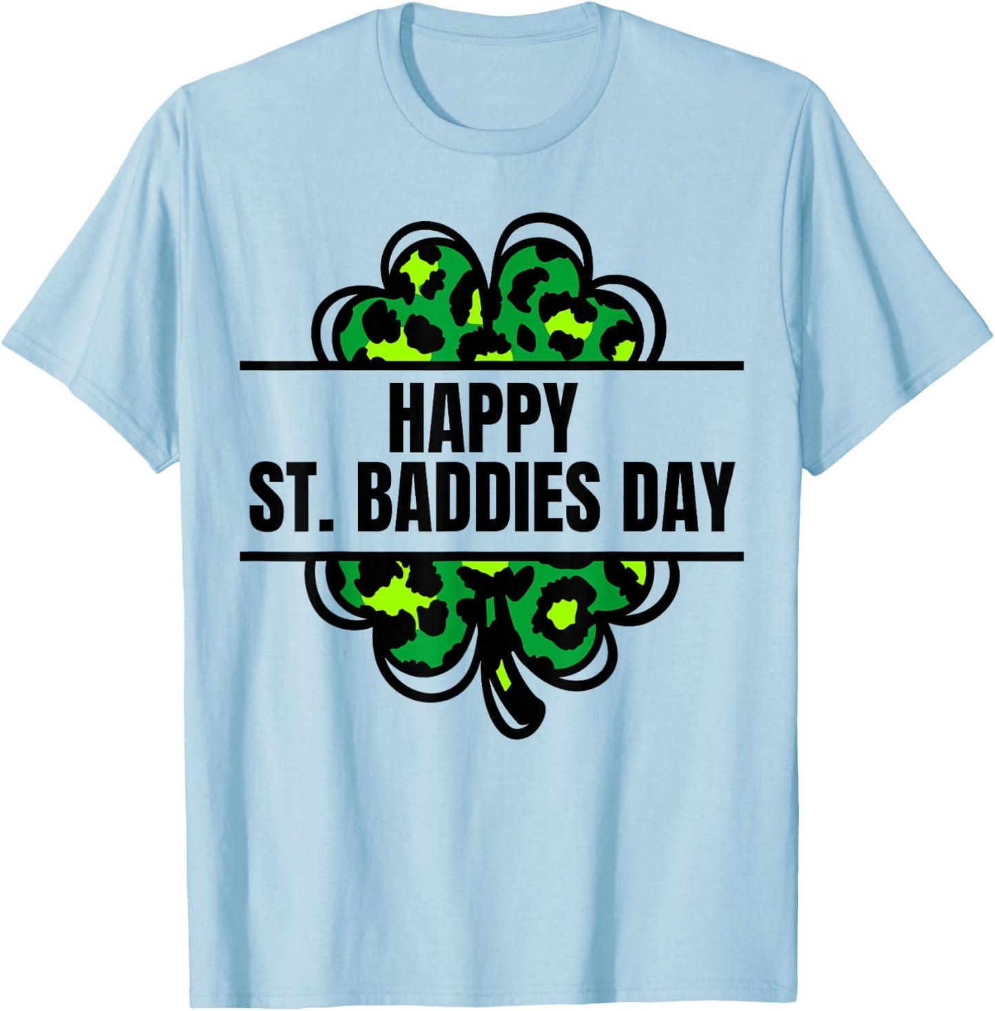 Happy St. Baddies Day Patrick's Day Leopard Shamrock Irish T-Shirt - T-Shirt | Light Blue