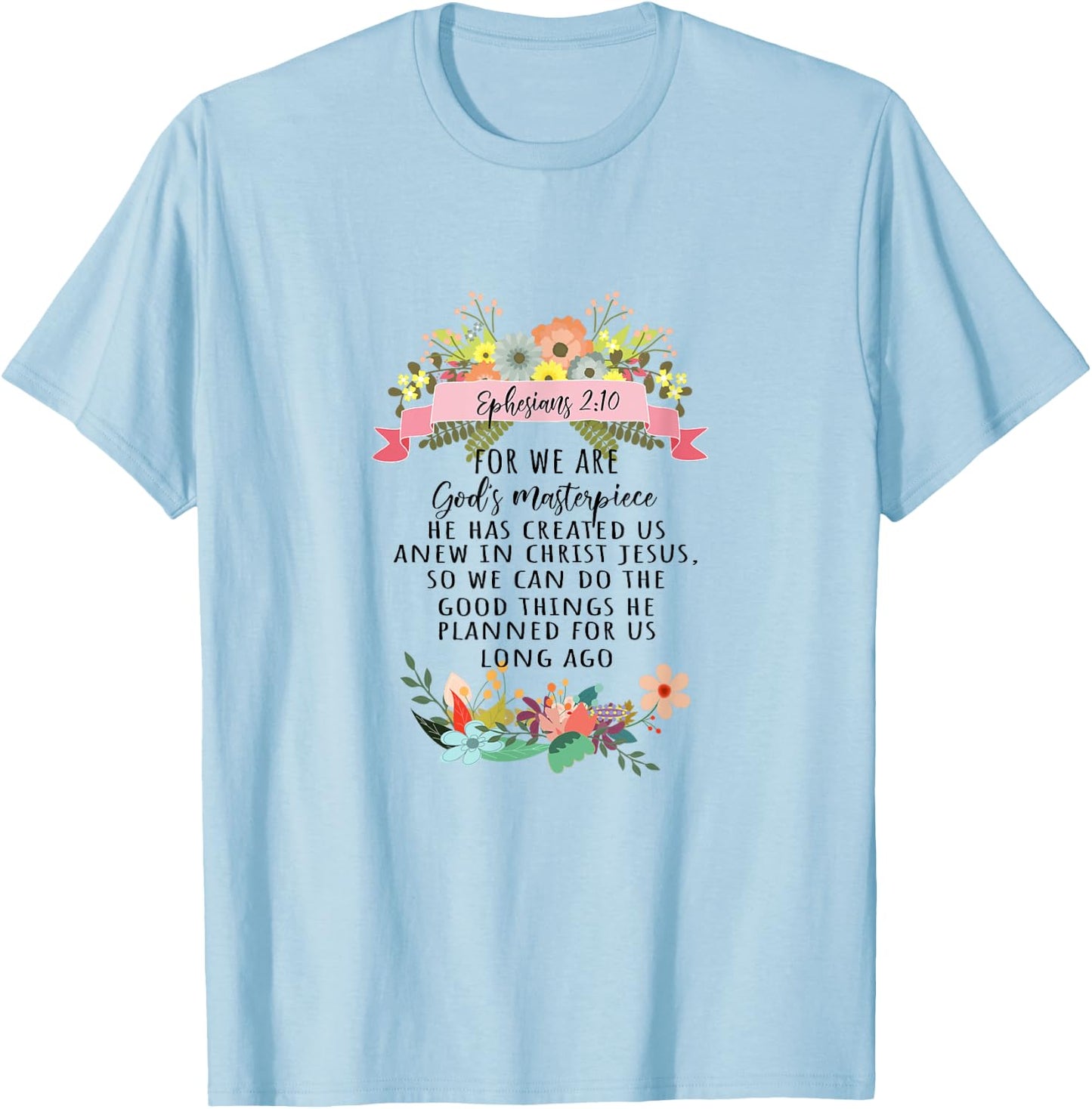 For We Are God's Masterpiece Ephesians 2:10 Christian Faith T-Shirt - T-Shirt | Light Blue