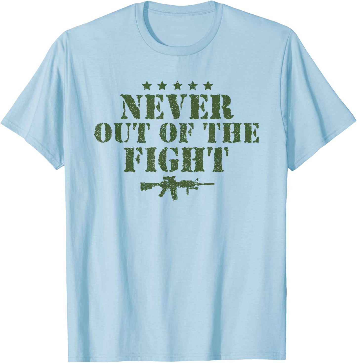 Never Out Of The Fight Military Sayings Quote American Gift T-Shirt - T-Shirt | Light Blue
