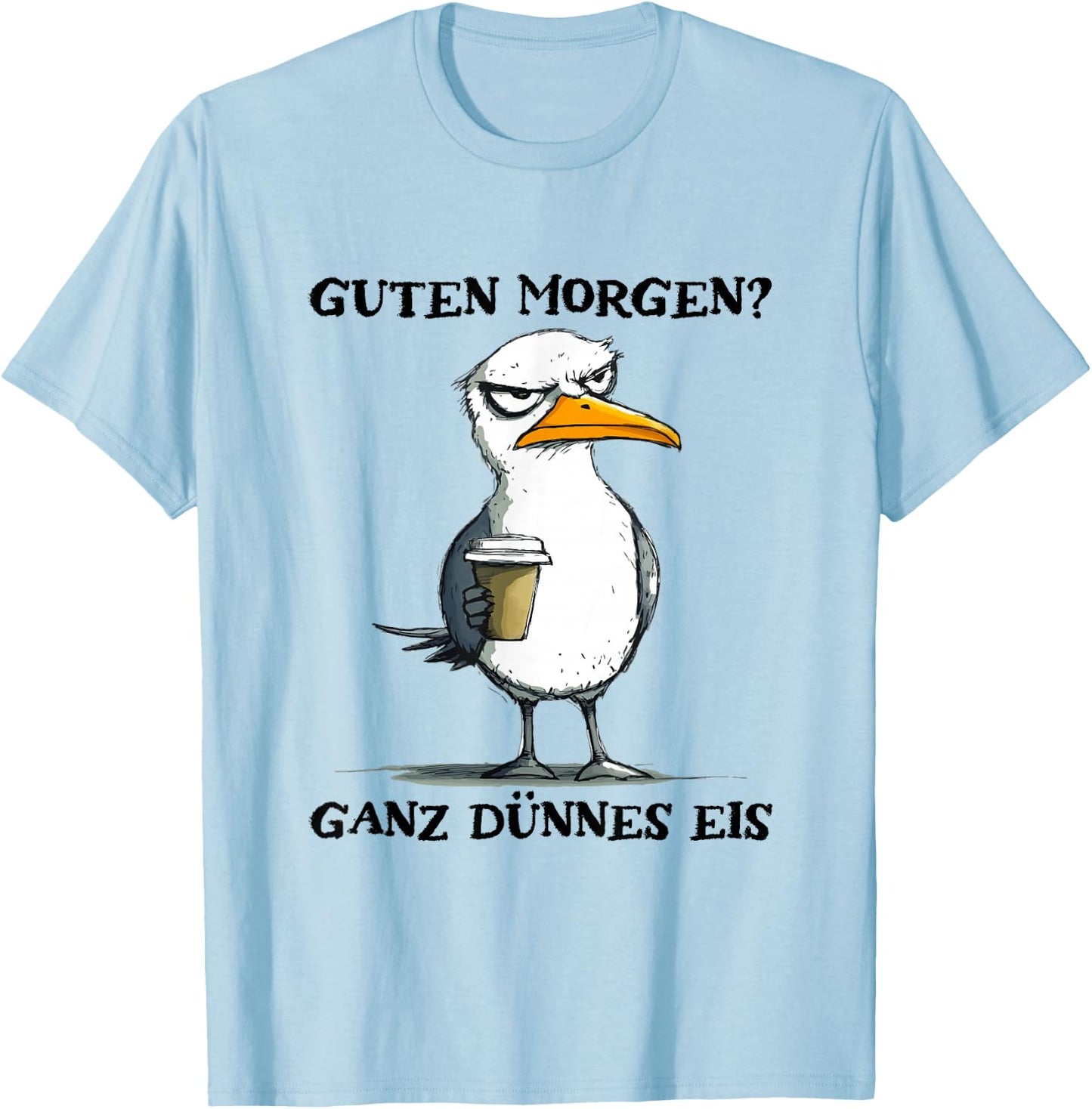Guten Morgen Ganz Dünnes Eis Funny Morgenmuffel Seagull , White T-Shirt - T-Shirt | Light Blue