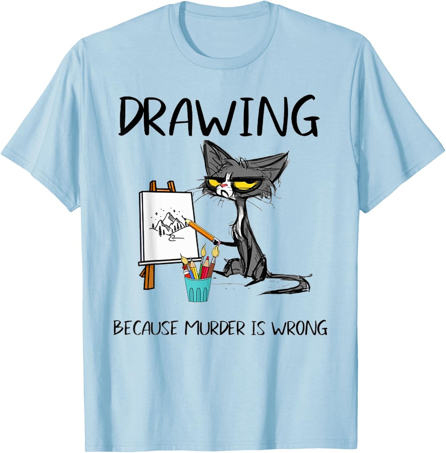 Drawing Because Murder Is Wrong Cat Drawing Men Women T-Shirt - T-Shirt | Light Blue