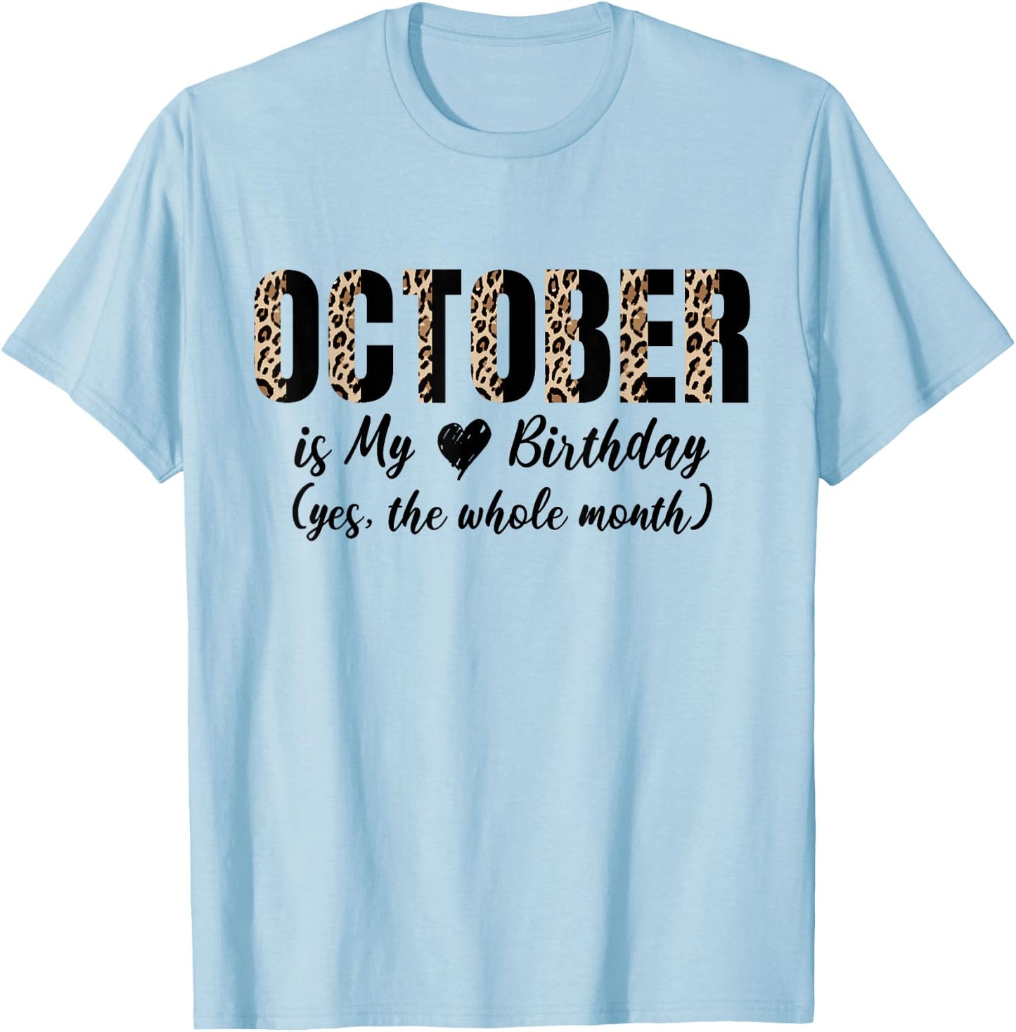 October is My Birthday Born in October Month Leopard Print T-Shirt - T-Shirt | Light Blue