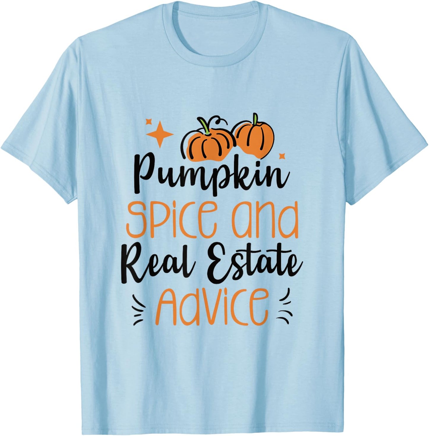 Pumpkin Spice and Real Estate Advice T-Shirt - T-Shirt | Light Blue