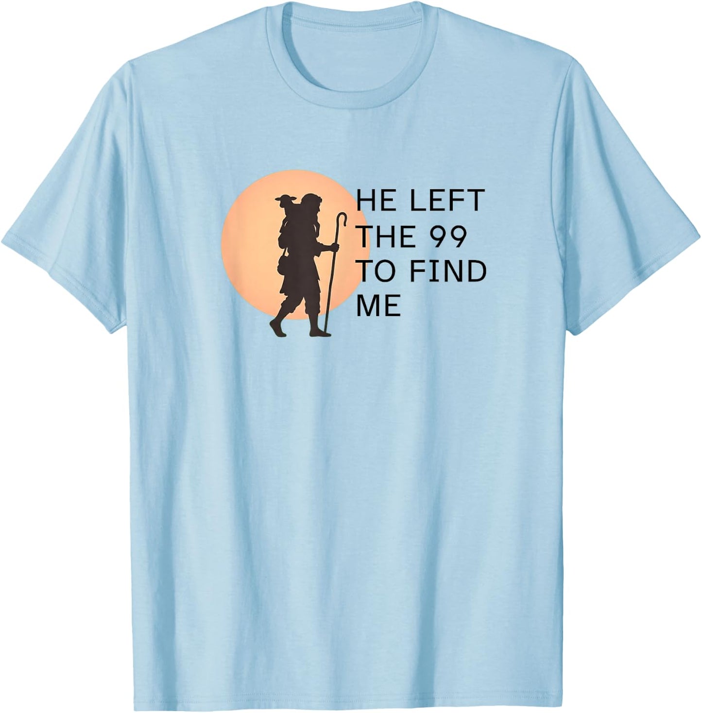He Left the 99 to Find Me Lost Sheep Silhouette Parable T-Shirt - T-Shirt | Light Blue