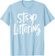 Stop Littering T-Shirt - T-Shirt | Light Blue