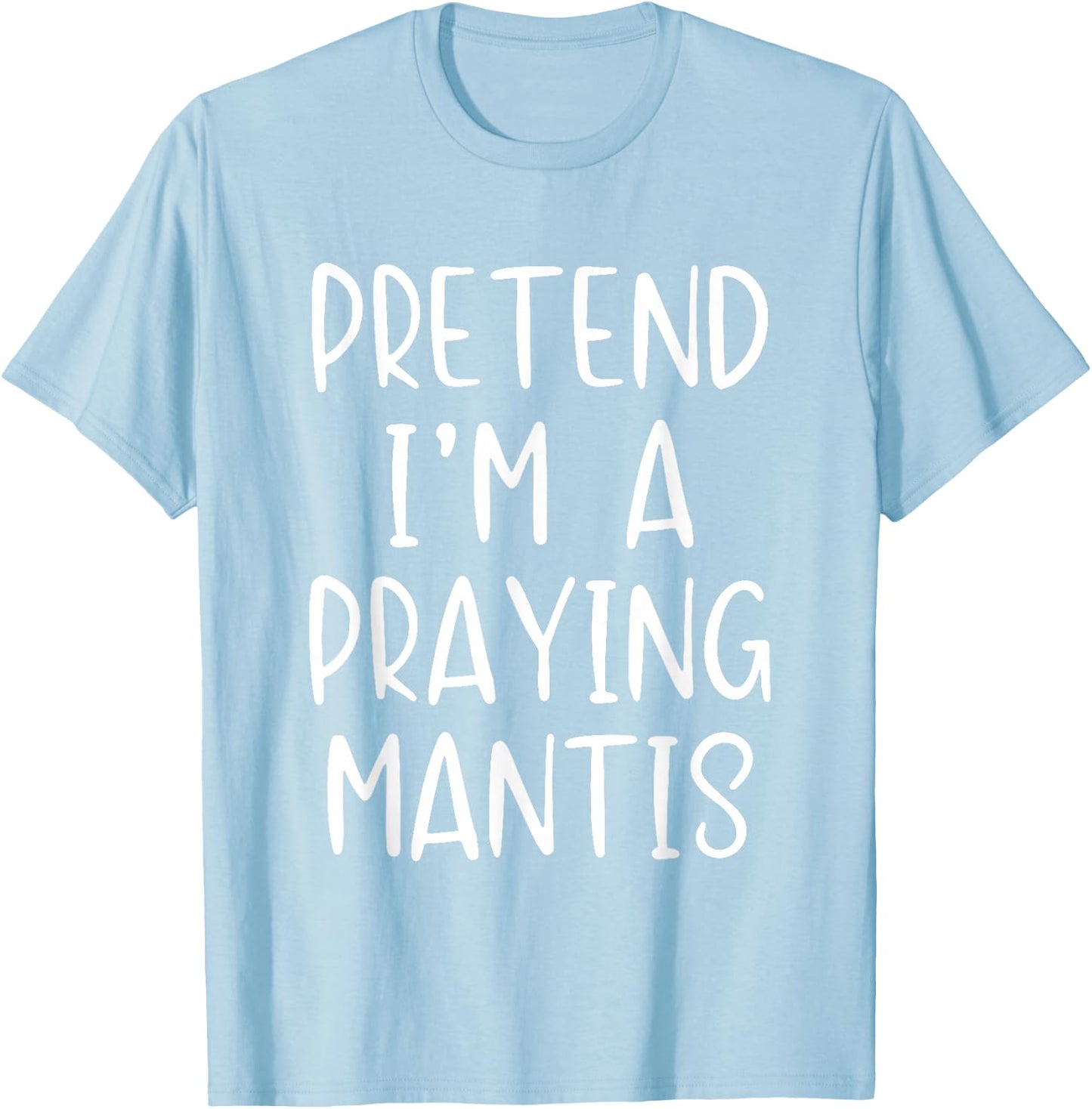 Pretend I'm A Praying Mantis Costume Halloween Simple Kid T-Shirt - T-Shirt | Light Blue