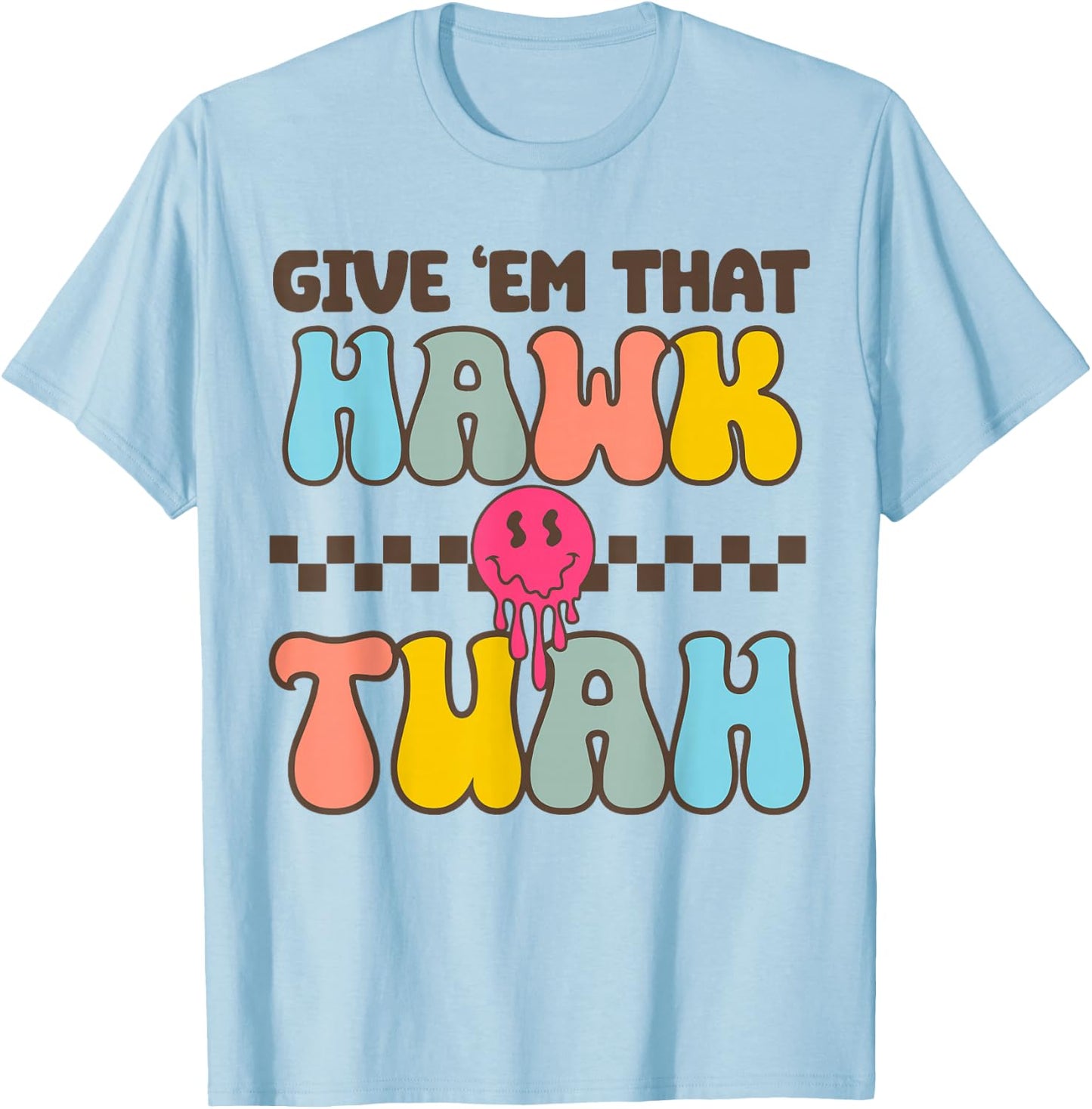 Funny Viral Video western Country Accent Hawk Tush Meme T-Shirt - T-Shirt | Light Blue