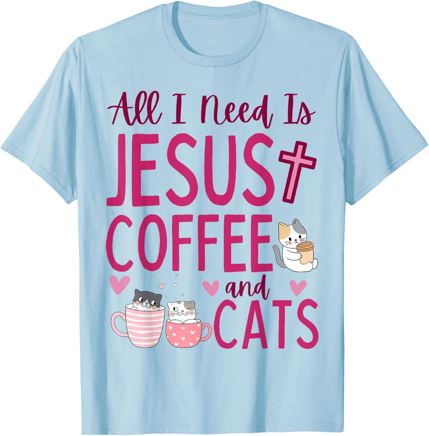 All I Need Is Jesus Coffee and Cats Christian Funny Cute T-Shirt - T-Shirt | Light Blue