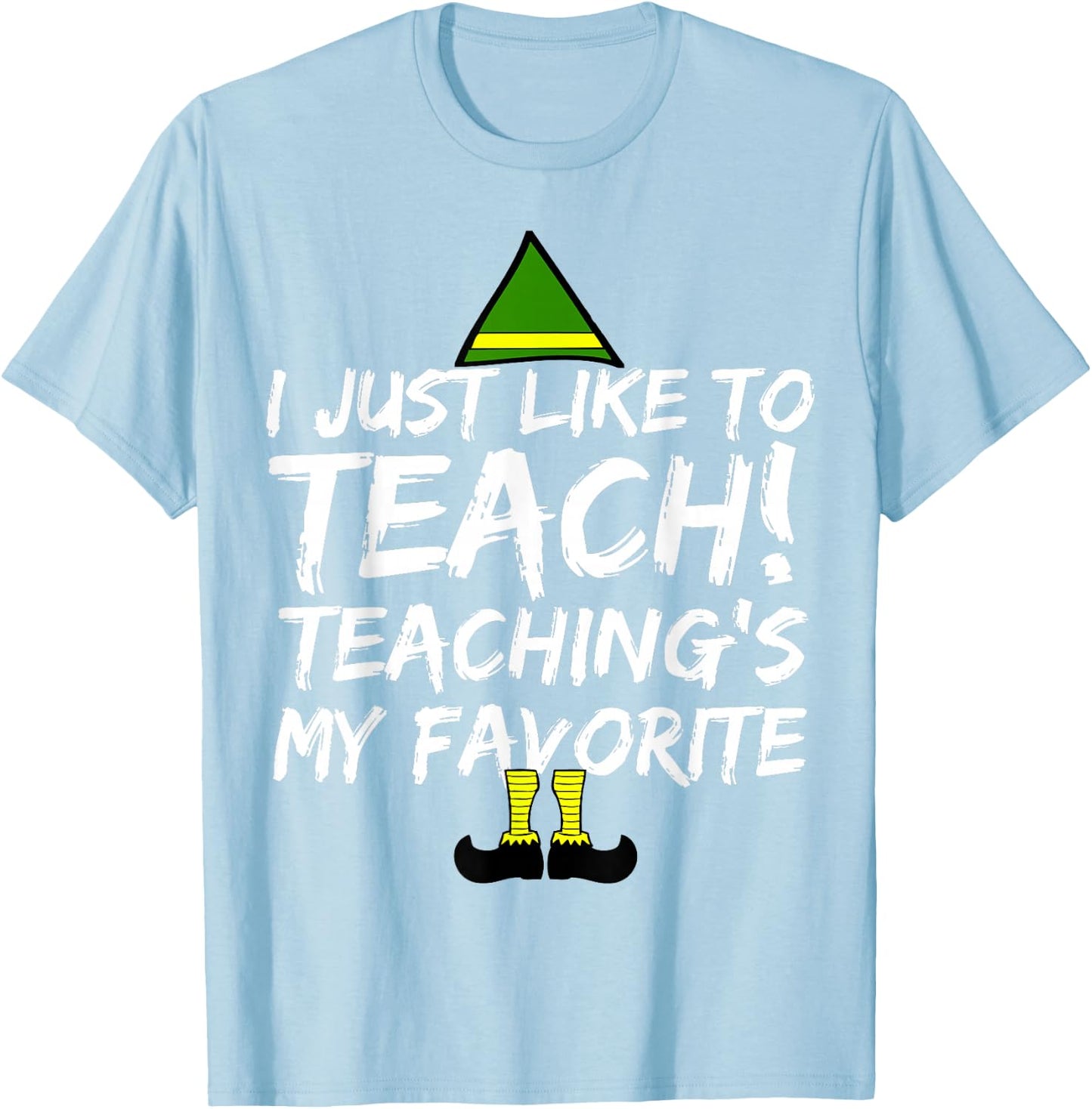 Funny Teacher Christmas Teaching is My Favorite T-Shirt - T-Shirt | Light Blue