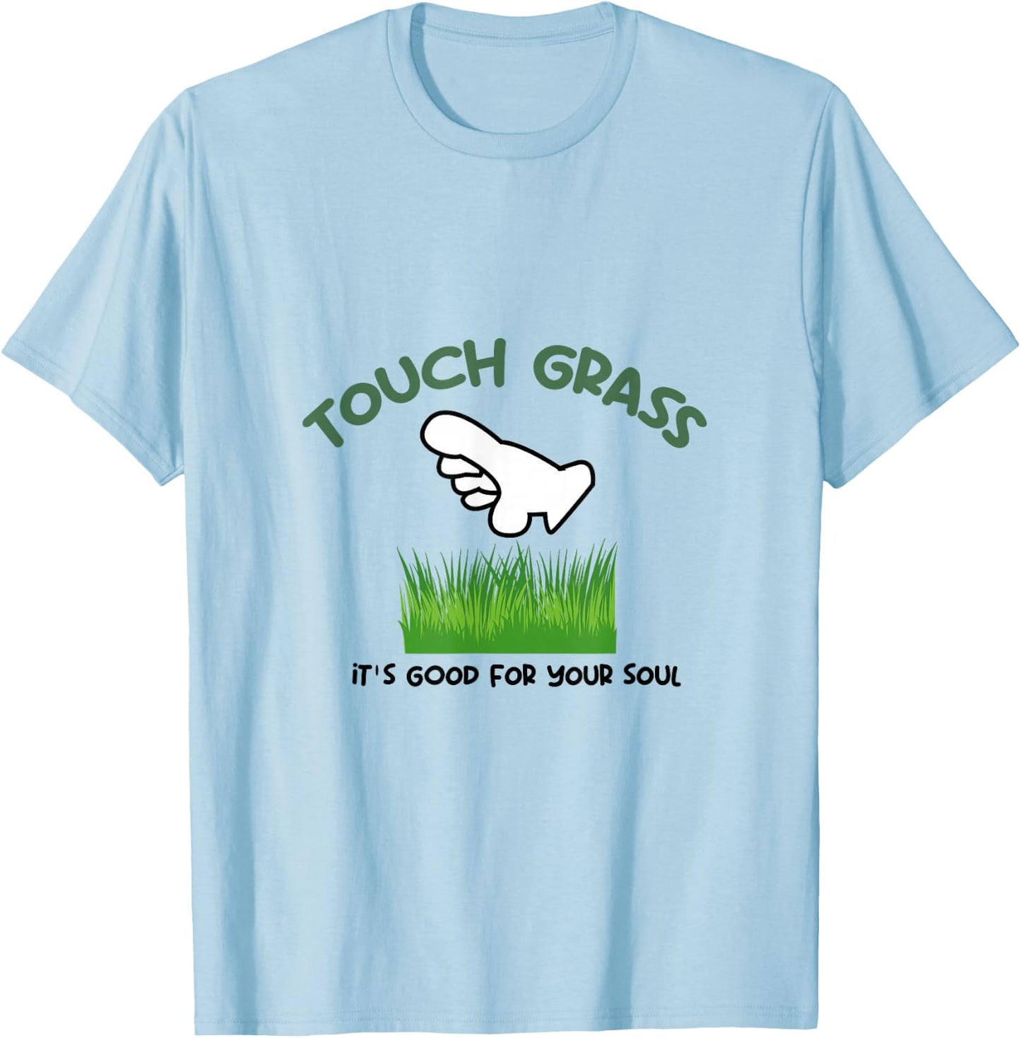 Touch Some Grass It's Good For Your Soul Touch Grass Meme T-Shirt - T-Shirt | Light Blue