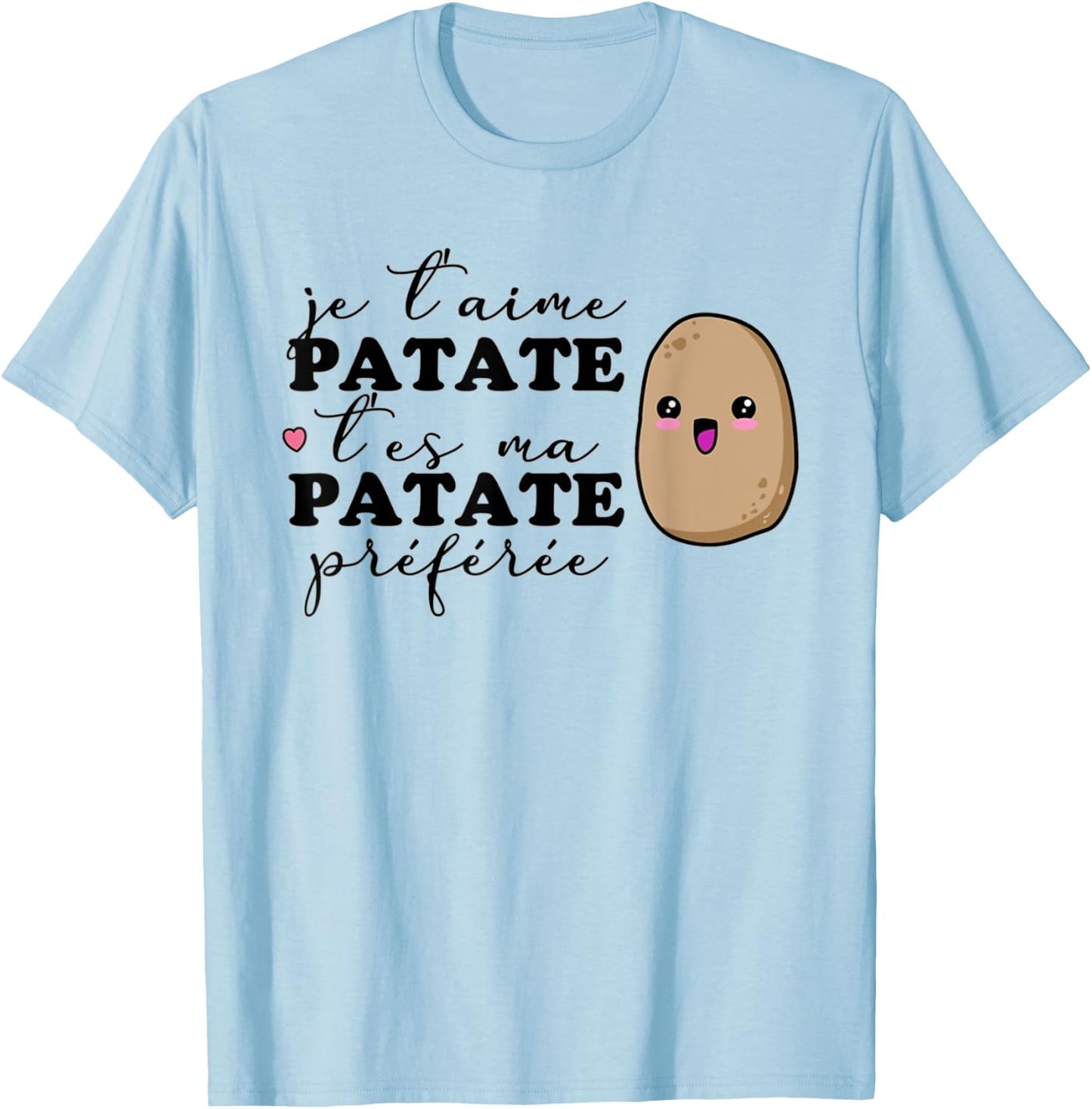 Je T'aime Patate T'es Ma Potato Favorite , white T-Shirt - T-Shirt | Light Blue