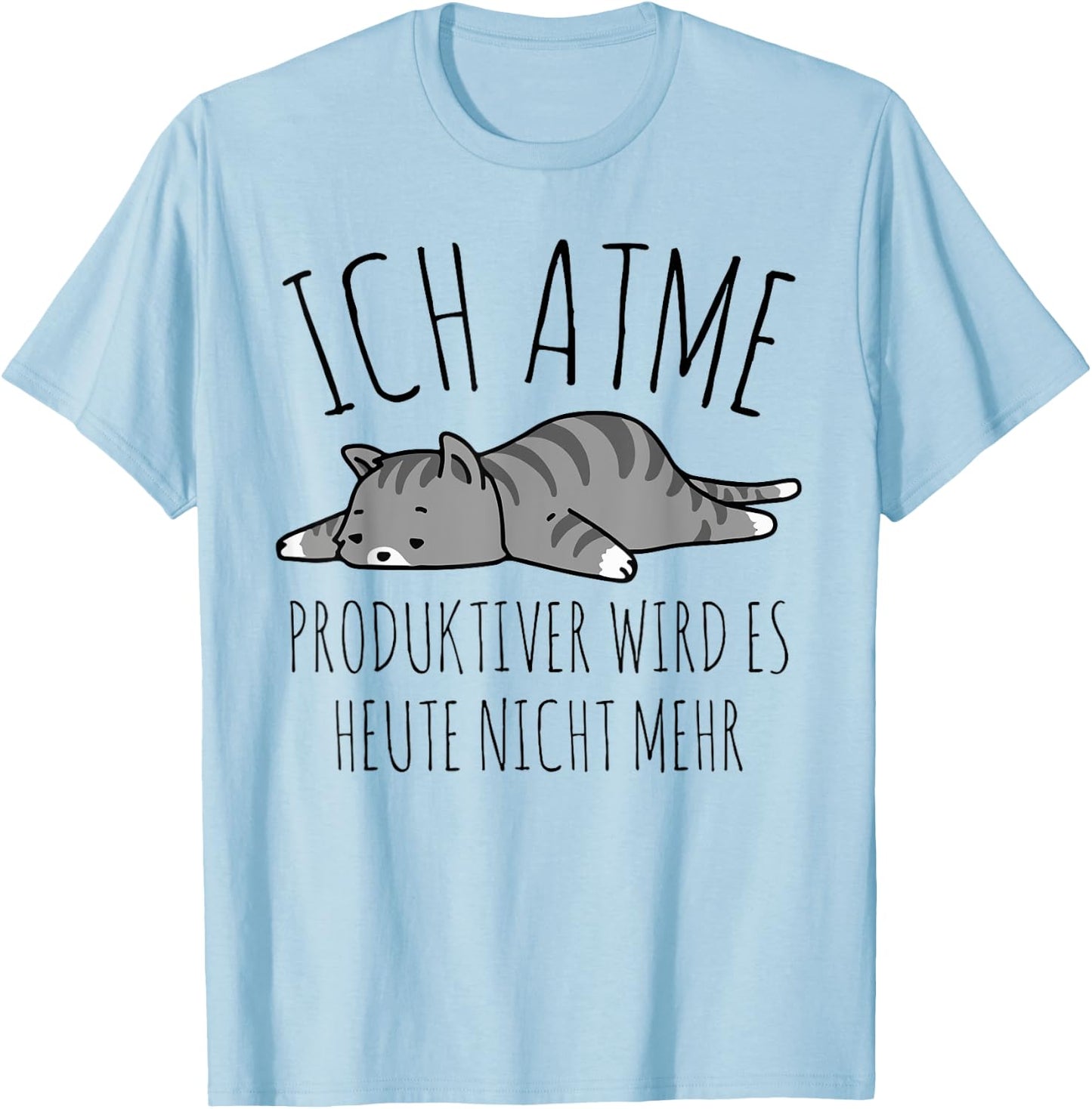 Spruch: Ich atme. Produktiver wird es heute nicht mehr Katze T-Shirt - T-Shirt | Light Blue