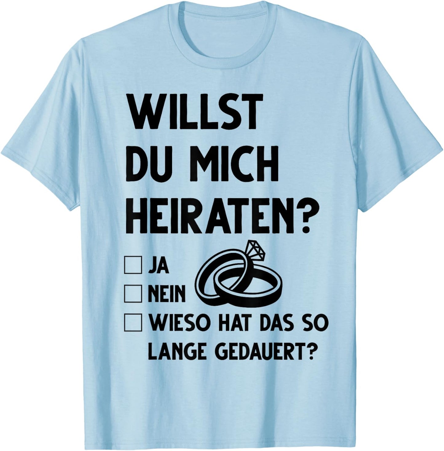 Marriage Proposal Funny Willst du mich heiraten Ja Nein , White T-Shirt - T-Shirt | Light Blue