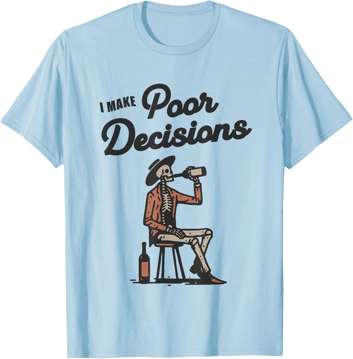I Make Poor Decision Funny Skeleton Wine Lover Halloween T-Shirt - T-Shirt | Light Blue
