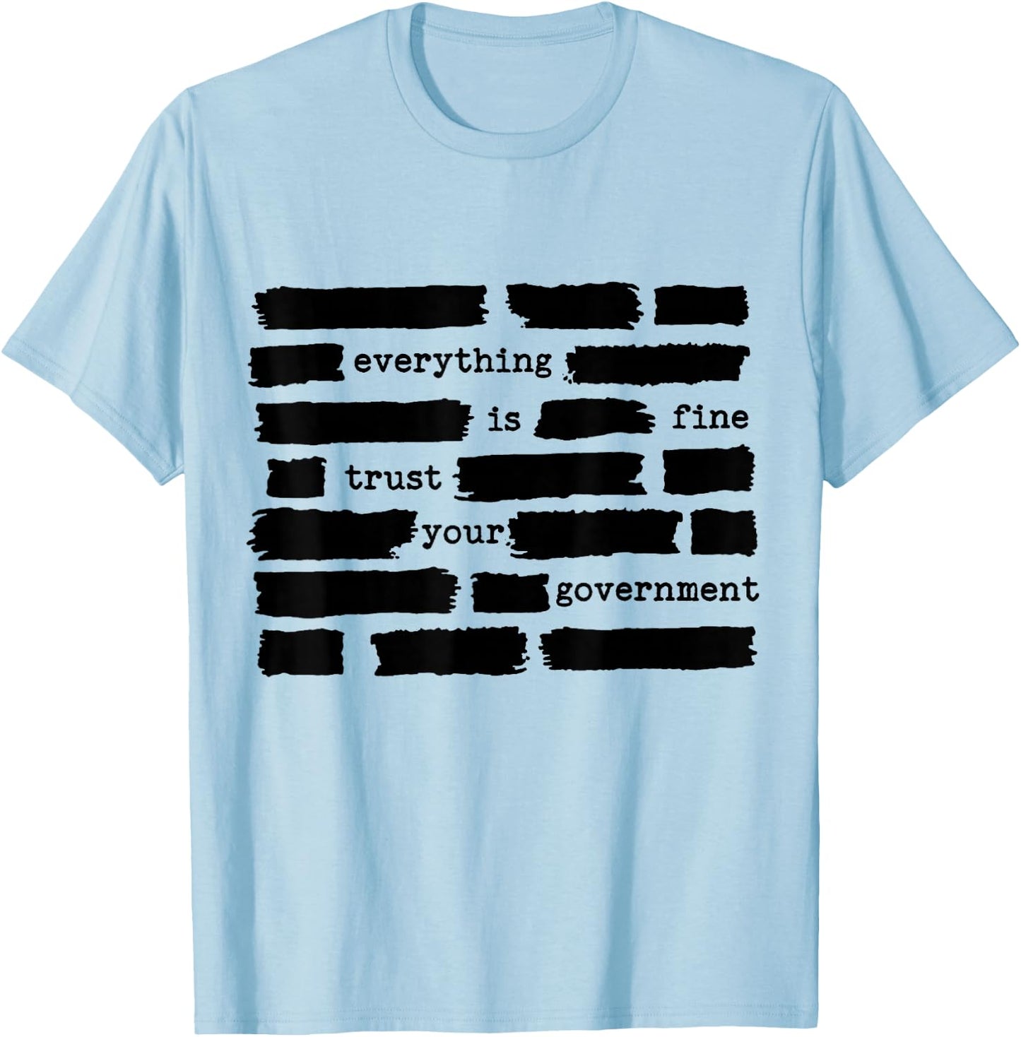 Everything is Fine Trust Your Government T-Shirt - T-Shirt | Light Blue