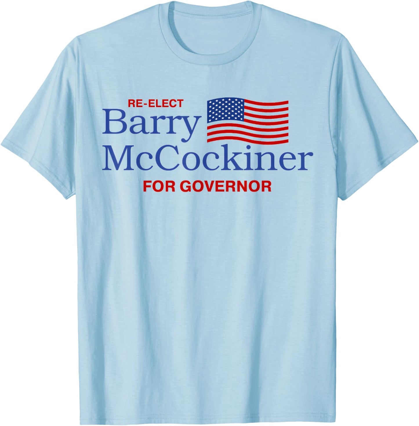 Re-Elect Barry McCockiner For Governor Funny Political Jokes T-Shirt - T-Shirt | Light Blue