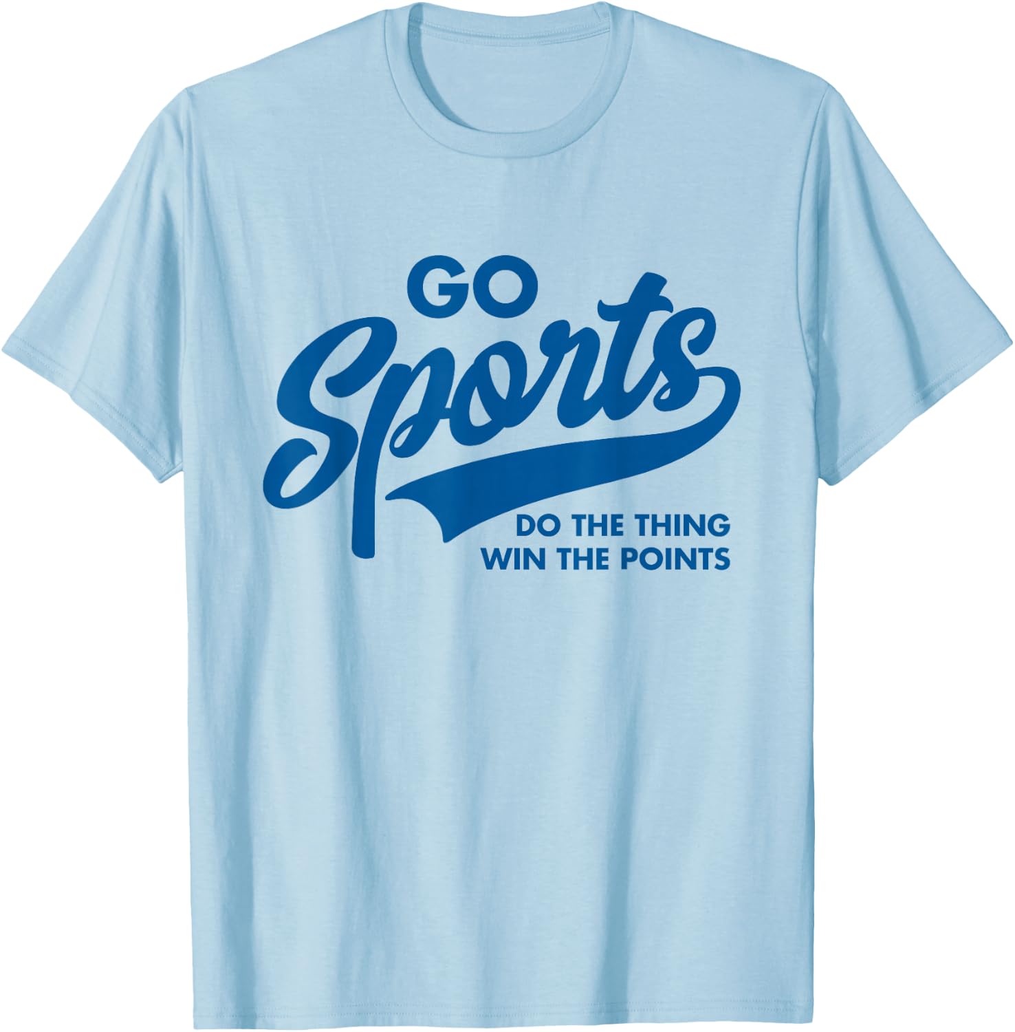 Go Sports Do The Thing Win The Points Funny Blue T-Shirt - T-Shirt | Light Blue