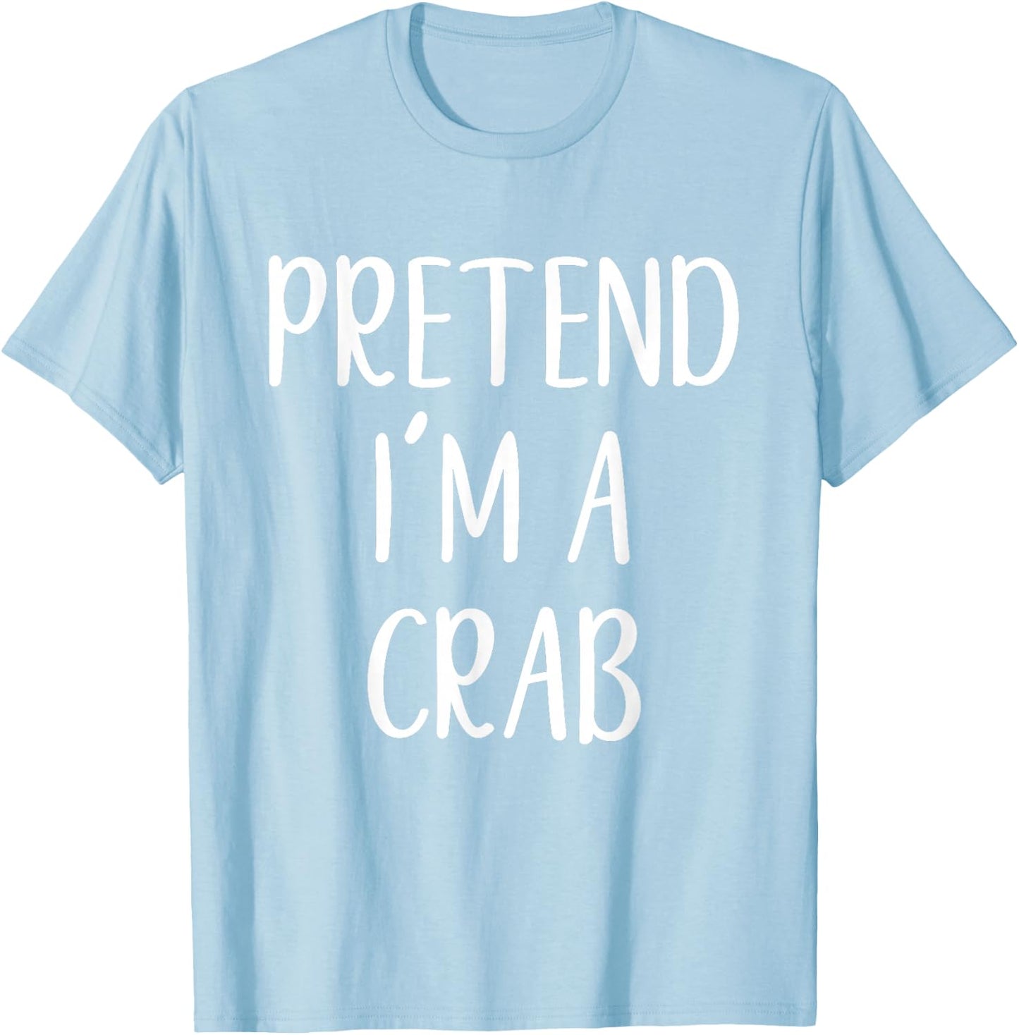Pretend I'm A Crab Costume Halloween Funny Easy Adult Kid T-Shirt - T-Shirt | Light Blue