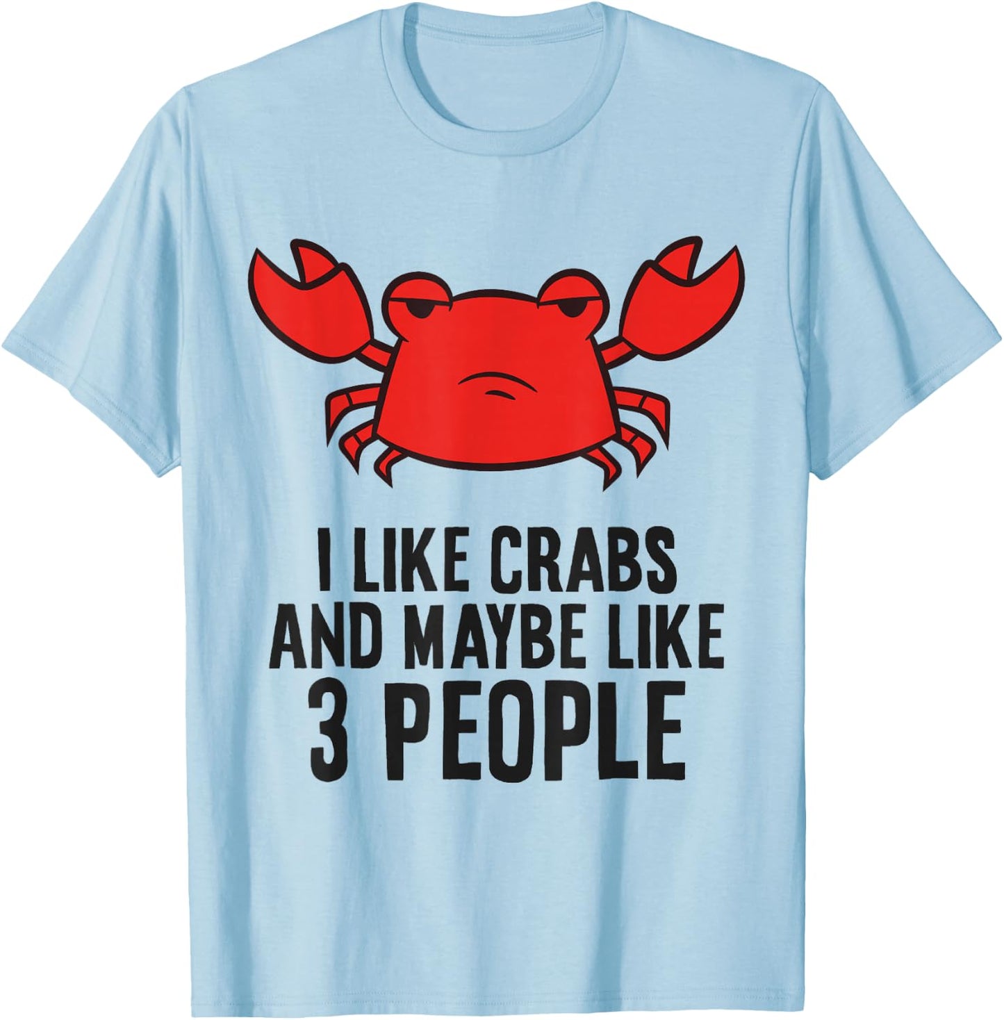 I Like Crabs And Maybe Like 3 People Funny Crab T-Shirt - T-Shirt | Light Blue
