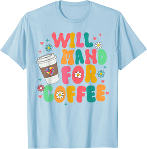 ABA SPED Autism Awareness Coffee Lover Will Mand For Coffee T-Shirt - T-Shirt | Light Blue