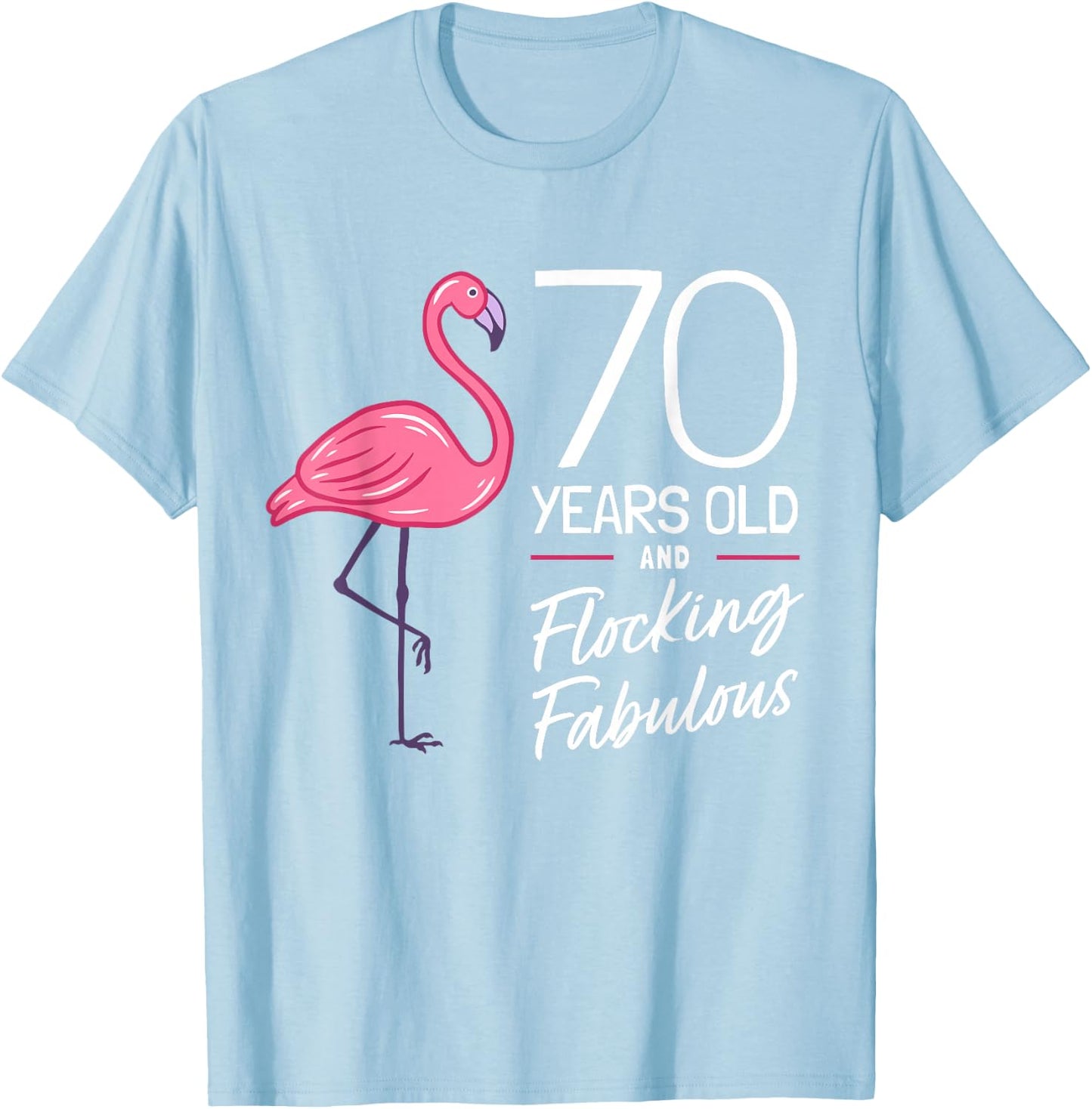 Flamingo 70th Birthday Flamingo Milestone 70 Years T-Shirt - T-Shirt | Light Blue