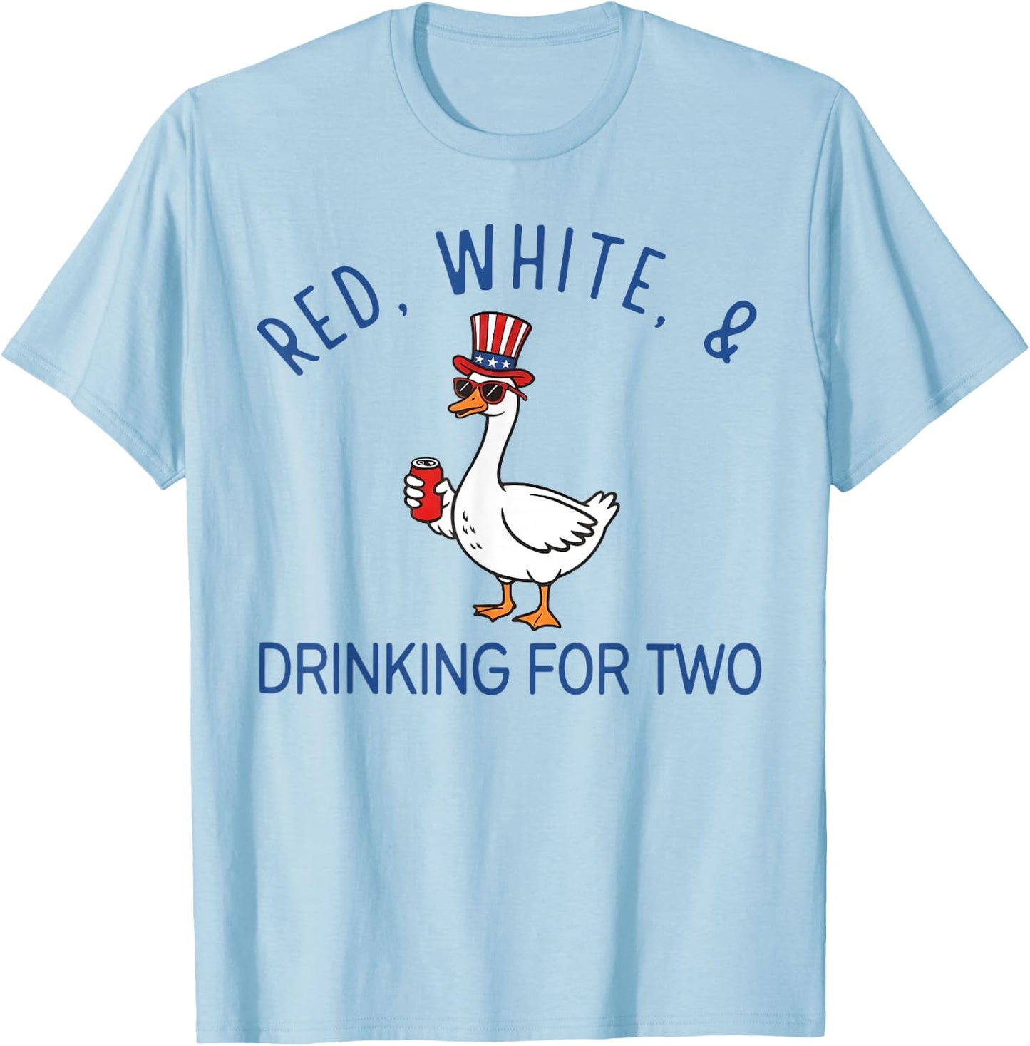 Red White & Drinking for Two Pregnancy Goose Fourth of July T-Shirt - T-Shirt | Light Blue