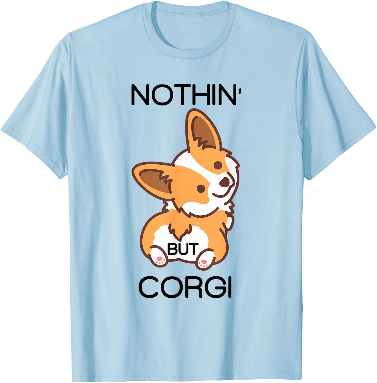 Funny Corgi Butt Nothing But Corgi T-Shirt - T-Shirt | Light Blue