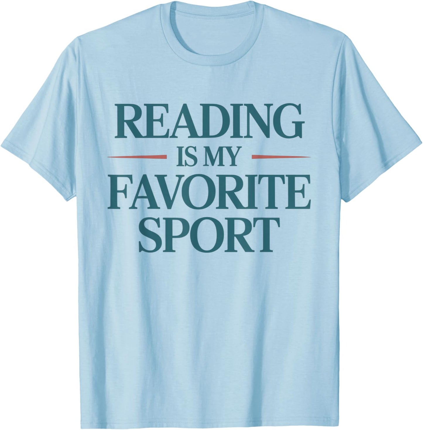 Reading is My Favorite Sport Bookworm Bibliophile T-Shirt - T-Shirt | Light Blue