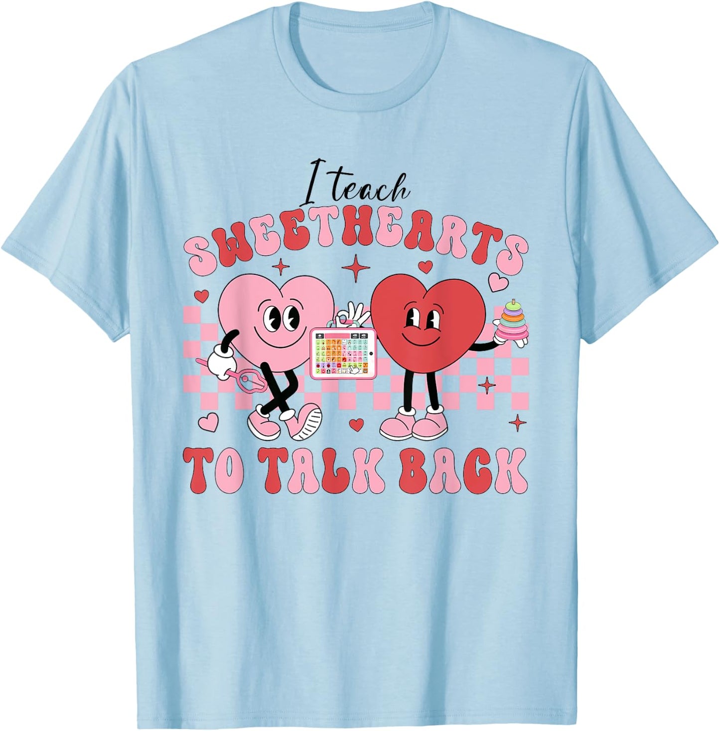 I Teach Sweethearts To Talk Back, Funny SLP Valentine's Day T-Shirt - T-Shirt | Light Blue