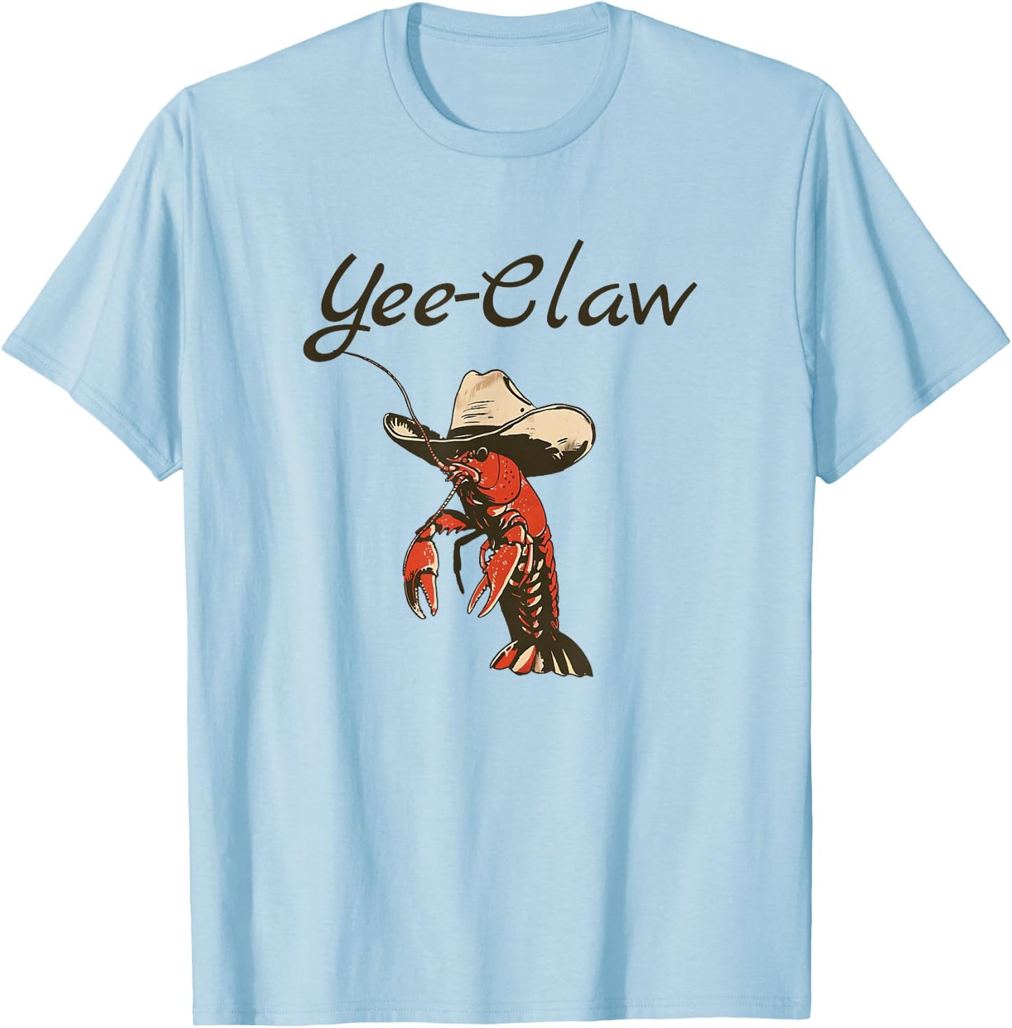 Yee Claw! Funny Crawfish Cajun Seafood Festival T-Shirt - T-Shirt | Light Blue