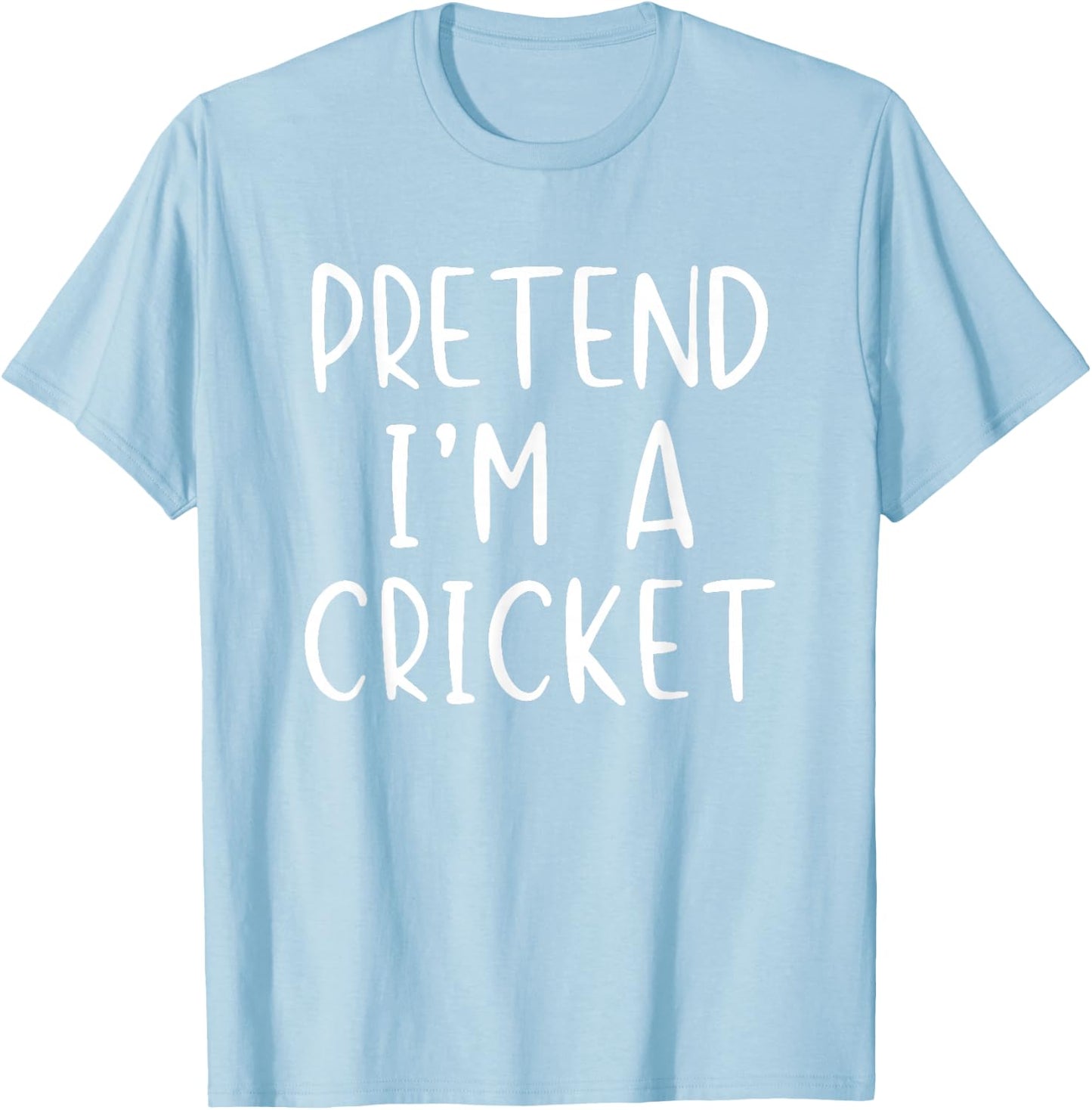 Pretend I'm A Cricket Costume Halloween Simple Adult Kid T-Shirt - T-Shirt | Light Blue