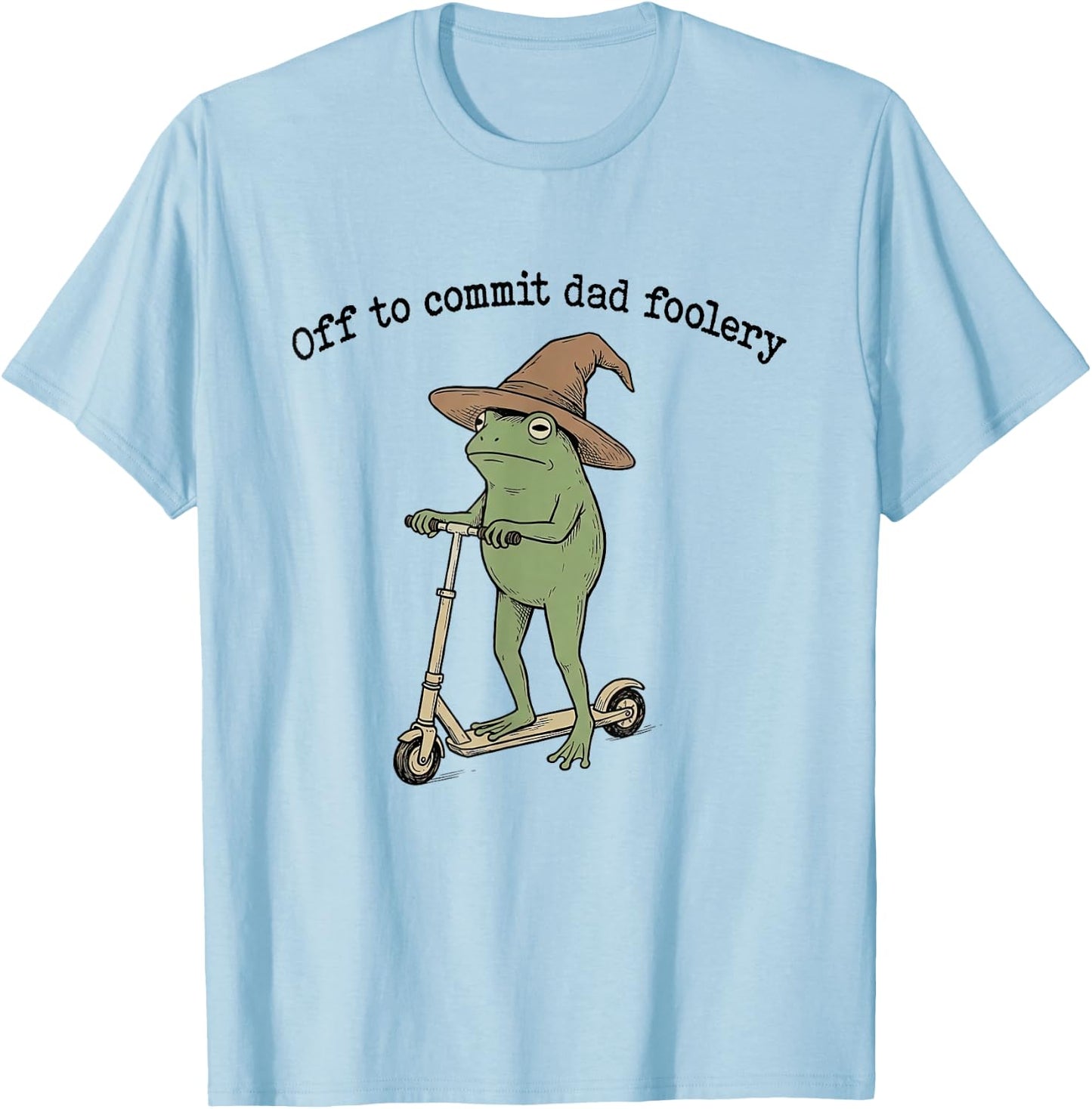 Off to Commit Dad Foolery Frog Dad Jokes Funny Fathers Day T-Shirt - T-Shirt | Light Blue
