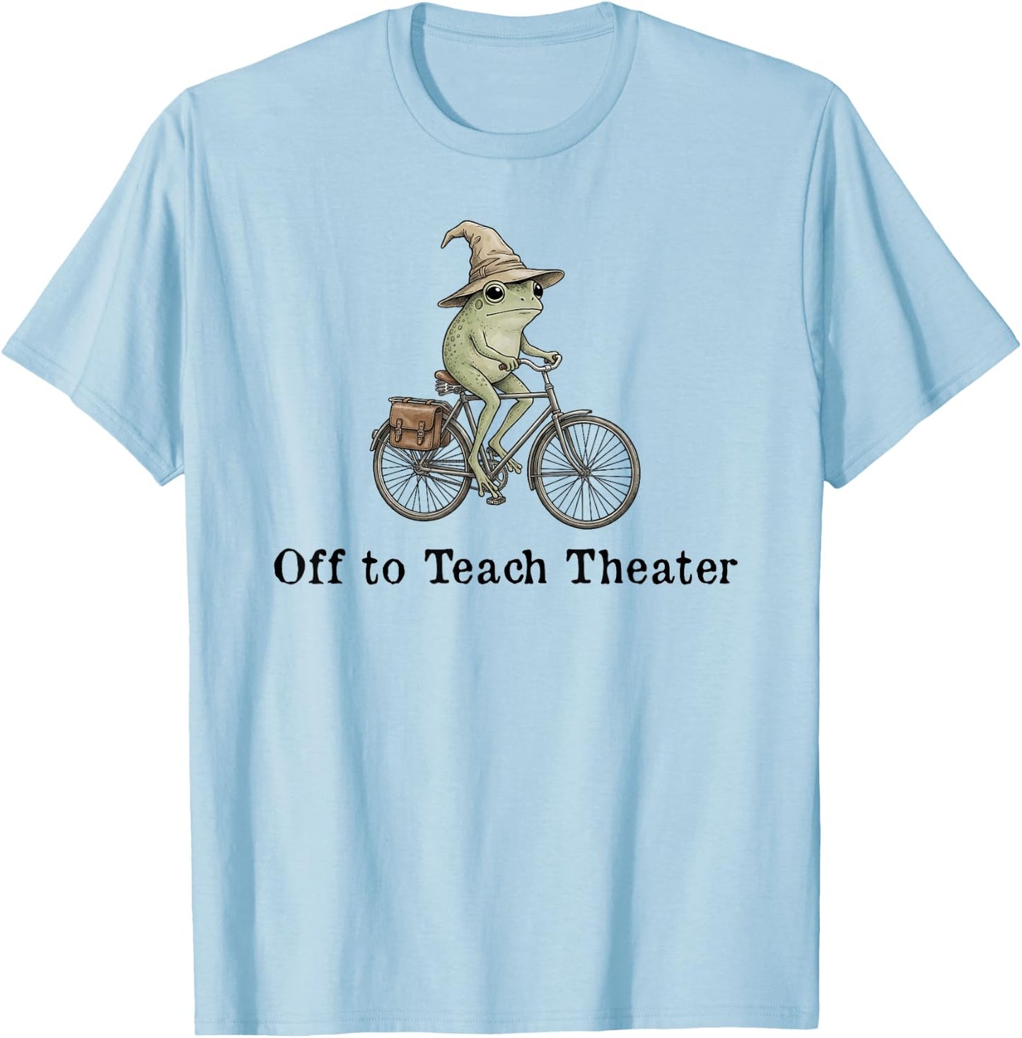 Off to Teach Theater Funny Meme Frog Teacher Back to School T-Shirt - T-Shirt | Light Blue