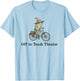 Off to Teach Theater Funny Meme Frog Teacher Back to School T-Shirt - T-Shirt | Light Blue