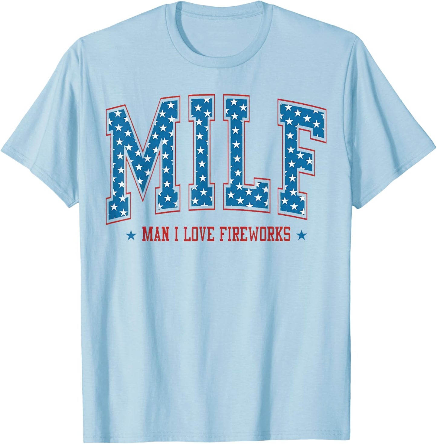 Man I Love Fireworks Funny 4th of July 250 Years of Freedom T-Shirt - T-Shirt | Light Blue