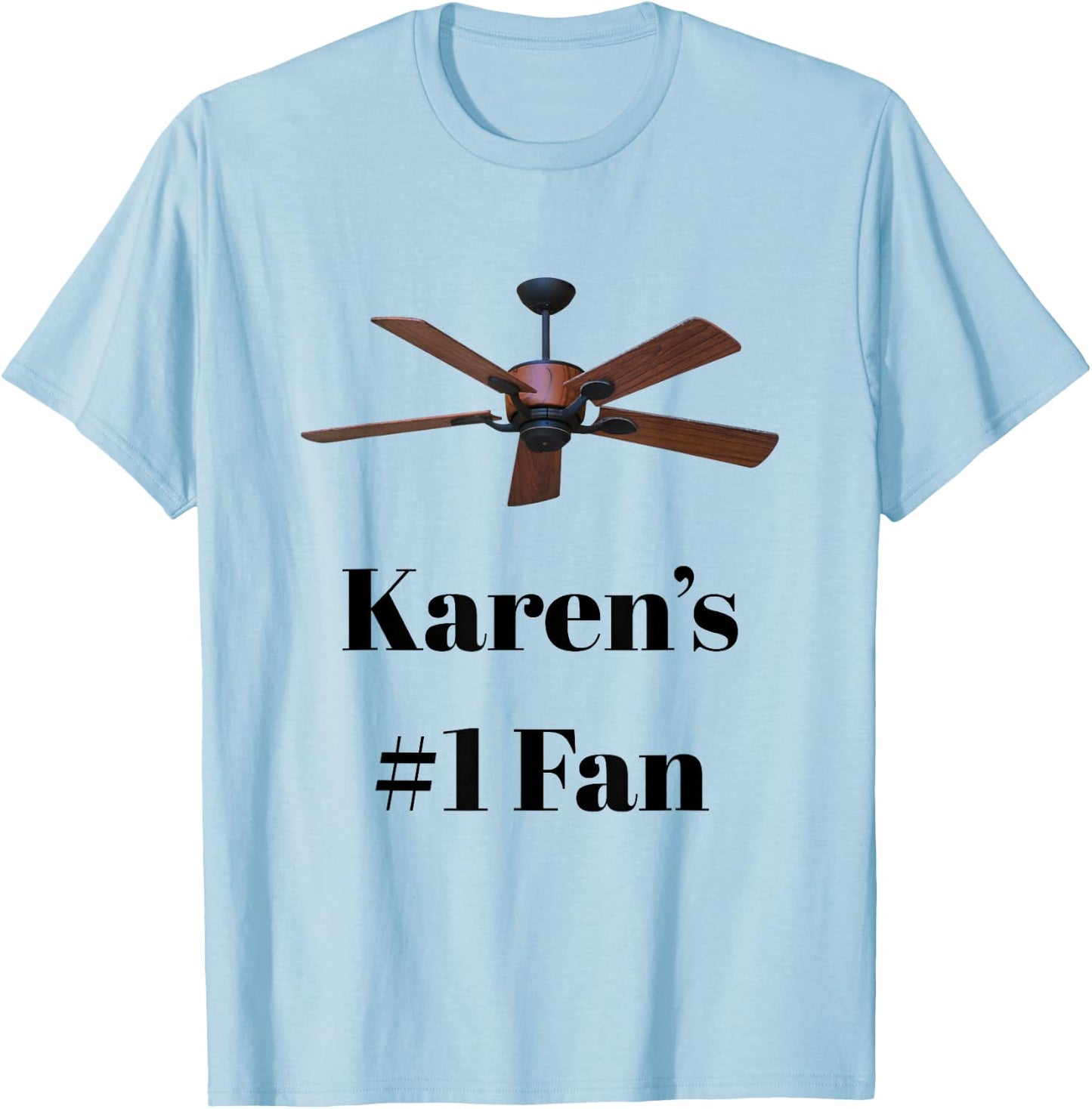 Karen's #1 Fan Ceiling Fan Courtroom Read T-Shirt - T-Shirt | Light Blue