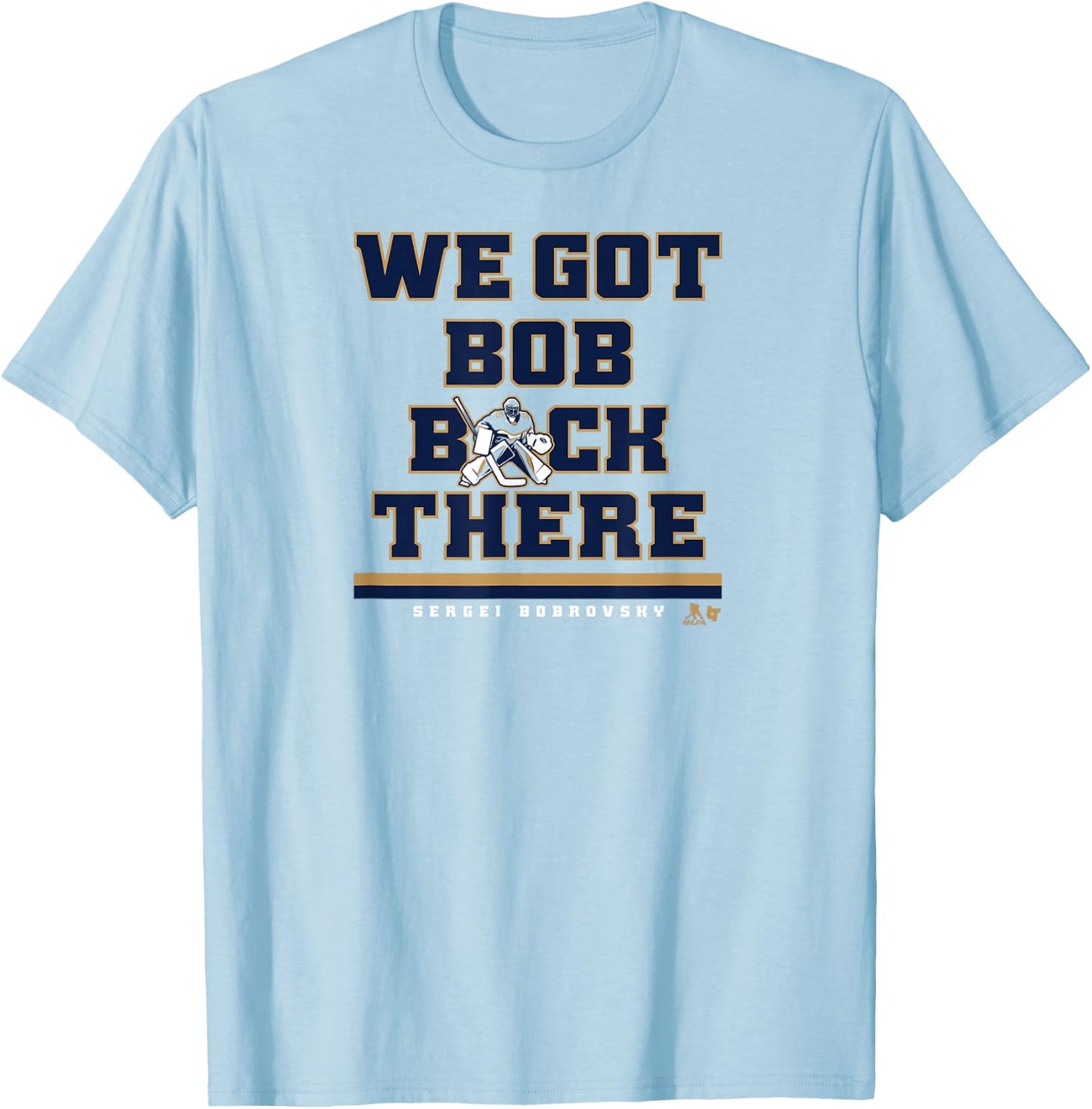 Sergei Bobrovsky - We Got Bob Back There - Florida Hockey T-Shirt - T-Shirt | Light Blue